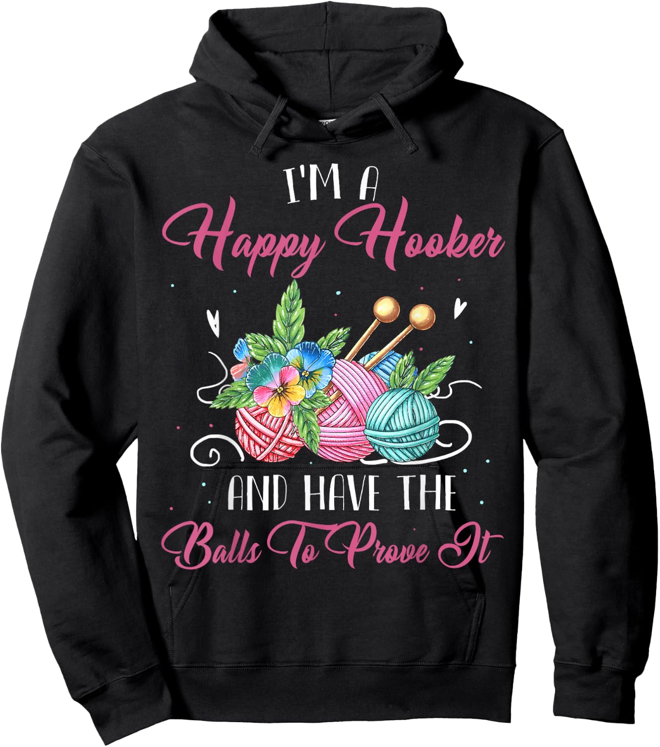 I'm A Happy Hooker And Have The Balls To Prove It Hoodie - Hoodie | Black