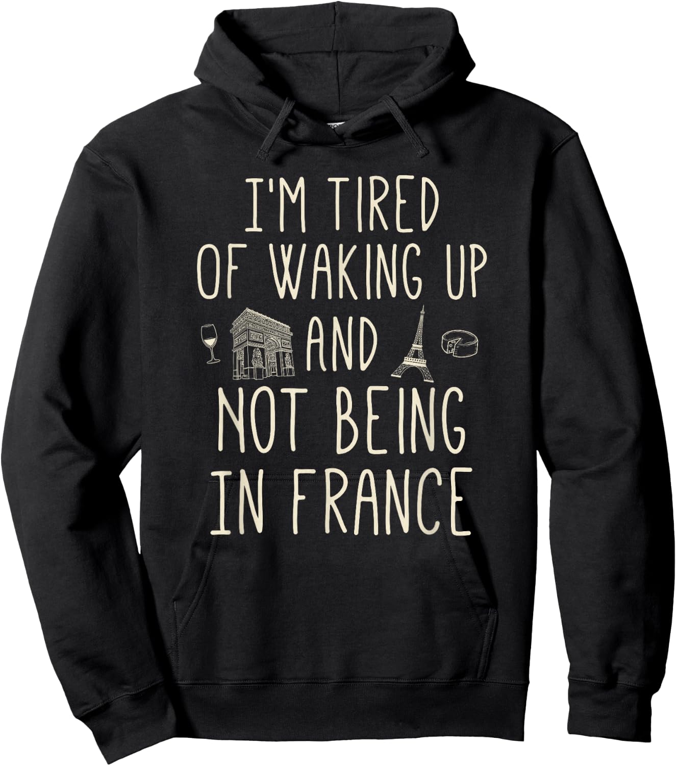 I’m Tired of Waking Up and Not Being in France - Cute French Small Hoodie - Hoodie | Black