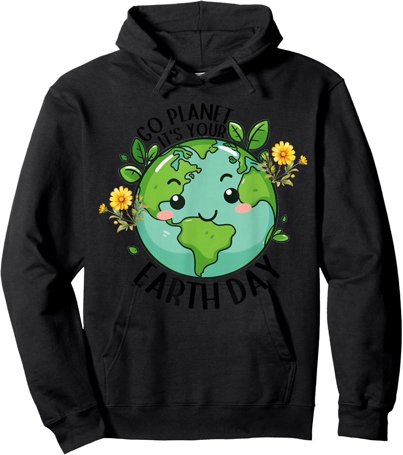 Go Planet Its Your Earth Day 2026 Teacher Kids Cute Earth Hoodie - Hoodie | Black