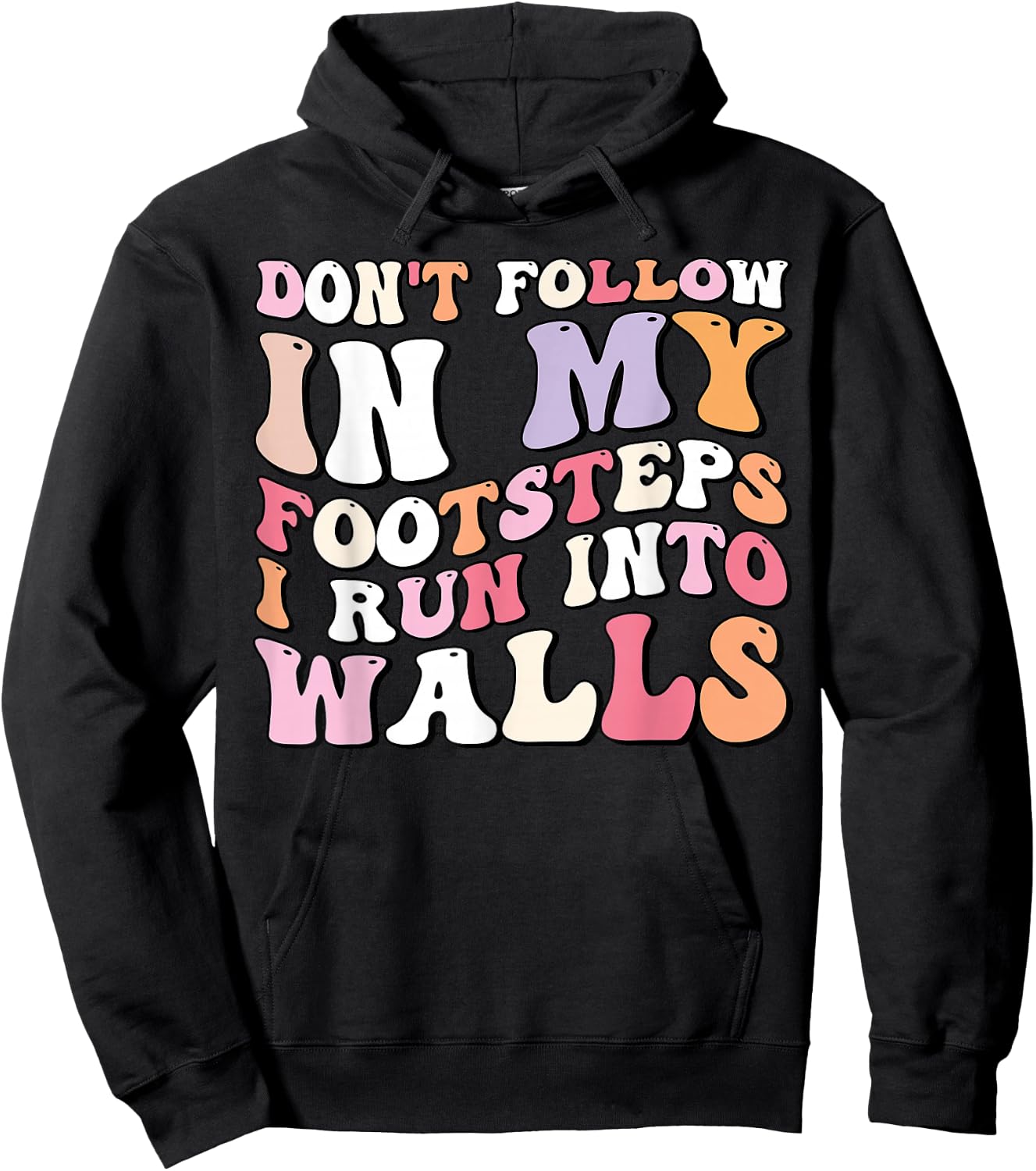 Cool Funny Don't Follow In My Footsteps I Run Into Wall Hoodie - Hoodie | Black