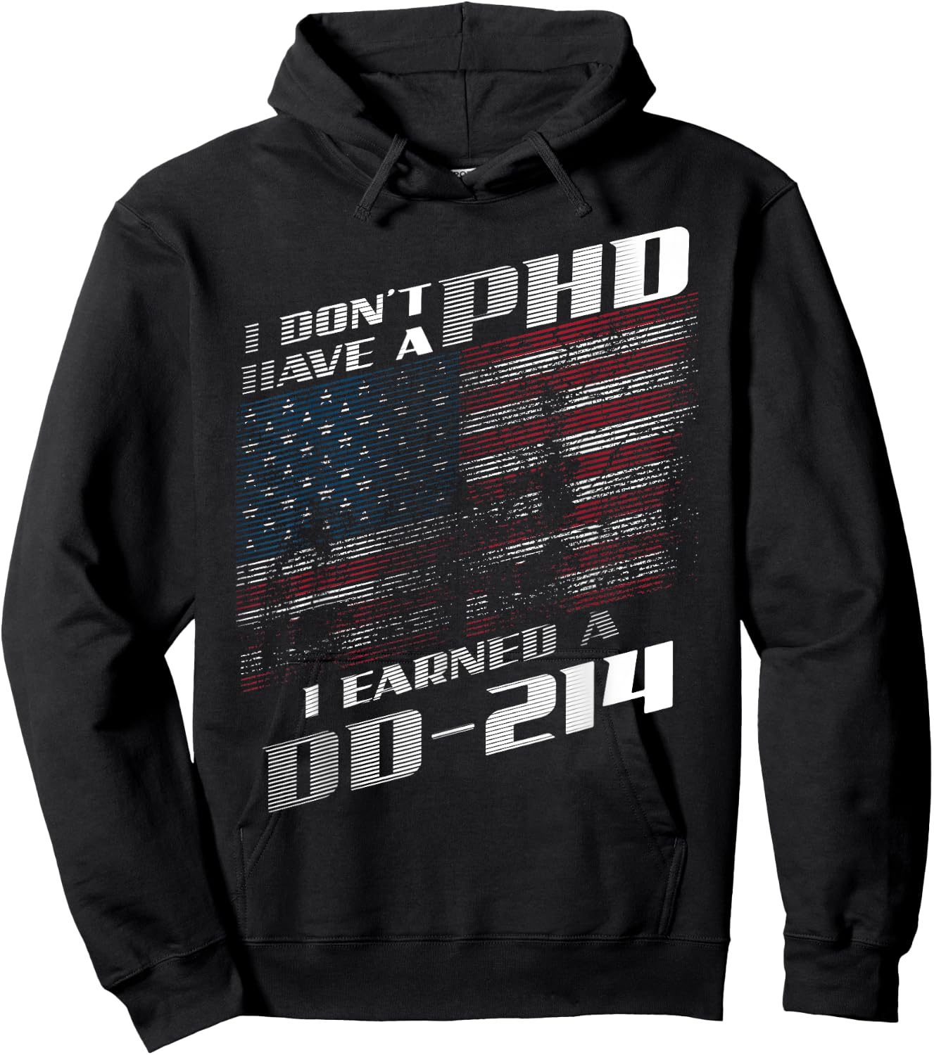 I Don't Have A PHD I Earned A DD-214 | Cool USA Gift Hoodie - Hoodie | Black