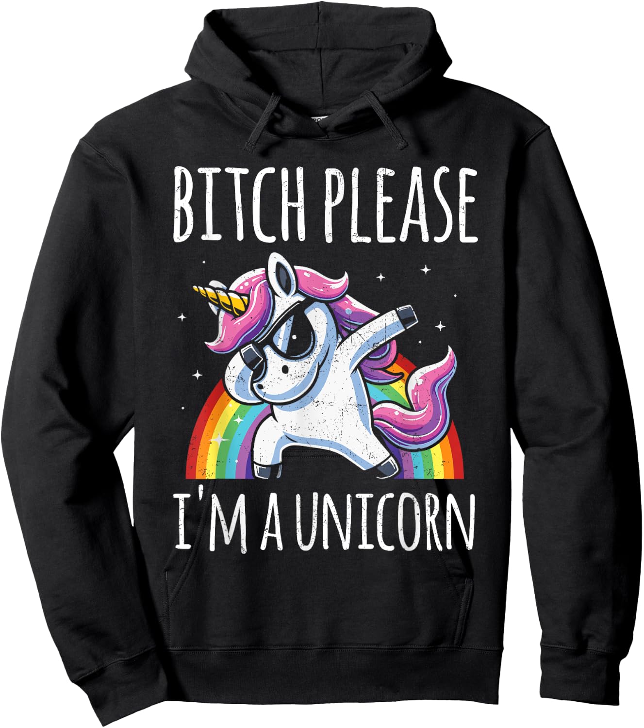 Bitch Please I'm A Unicorn Funny Sarcastic Humor Distressed Hoodie - Hoodie | Black