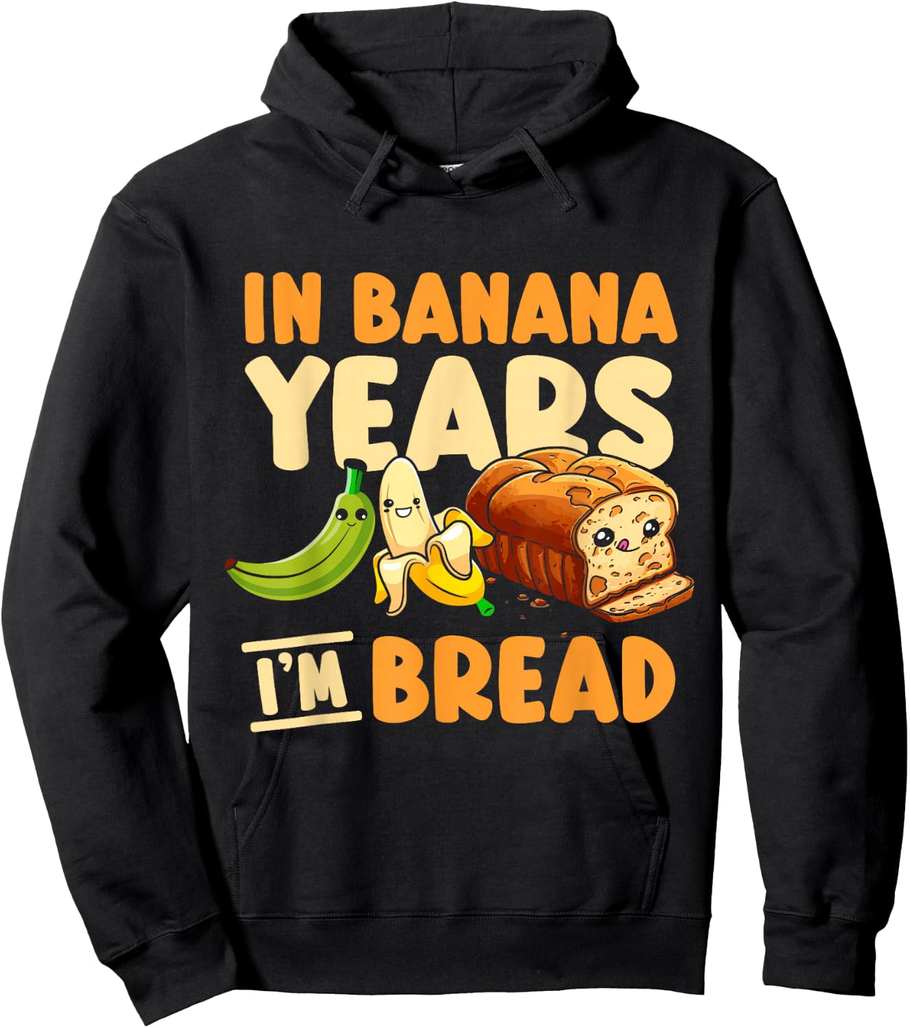 In Banana Years I'm Bread Hoodie - Hoodie | Black