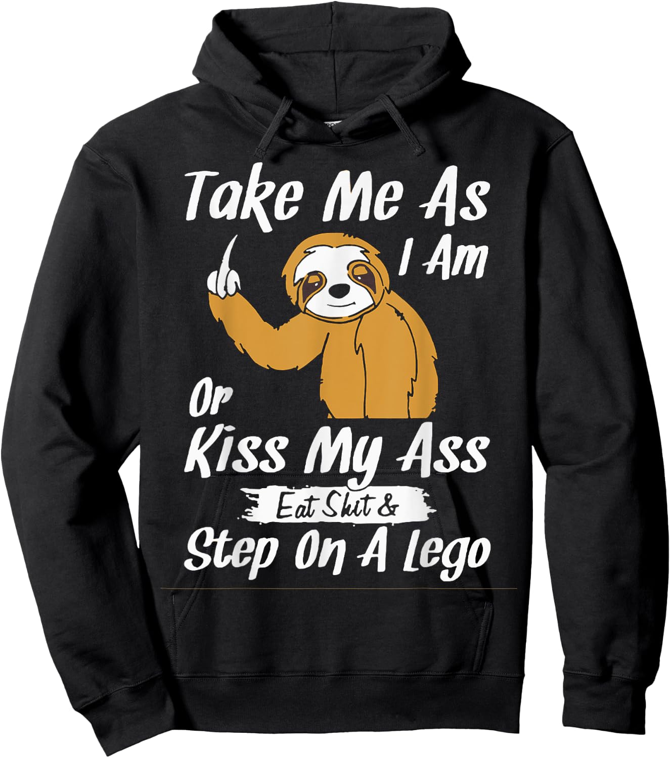 Take Me As I Am Or Kiss My Ass Sloth Hoodie - Hoodie | Black