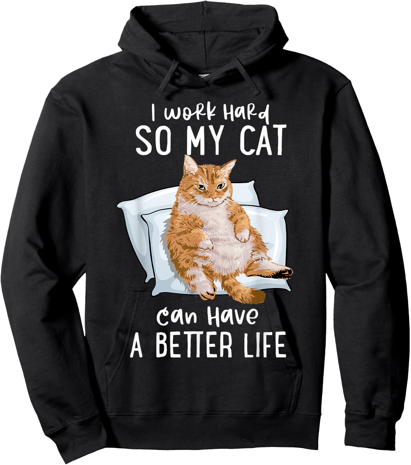 I Work Hard So My Cat Can Have A Better Life Cat Lover Gift Hoodie - Hoodie | Black