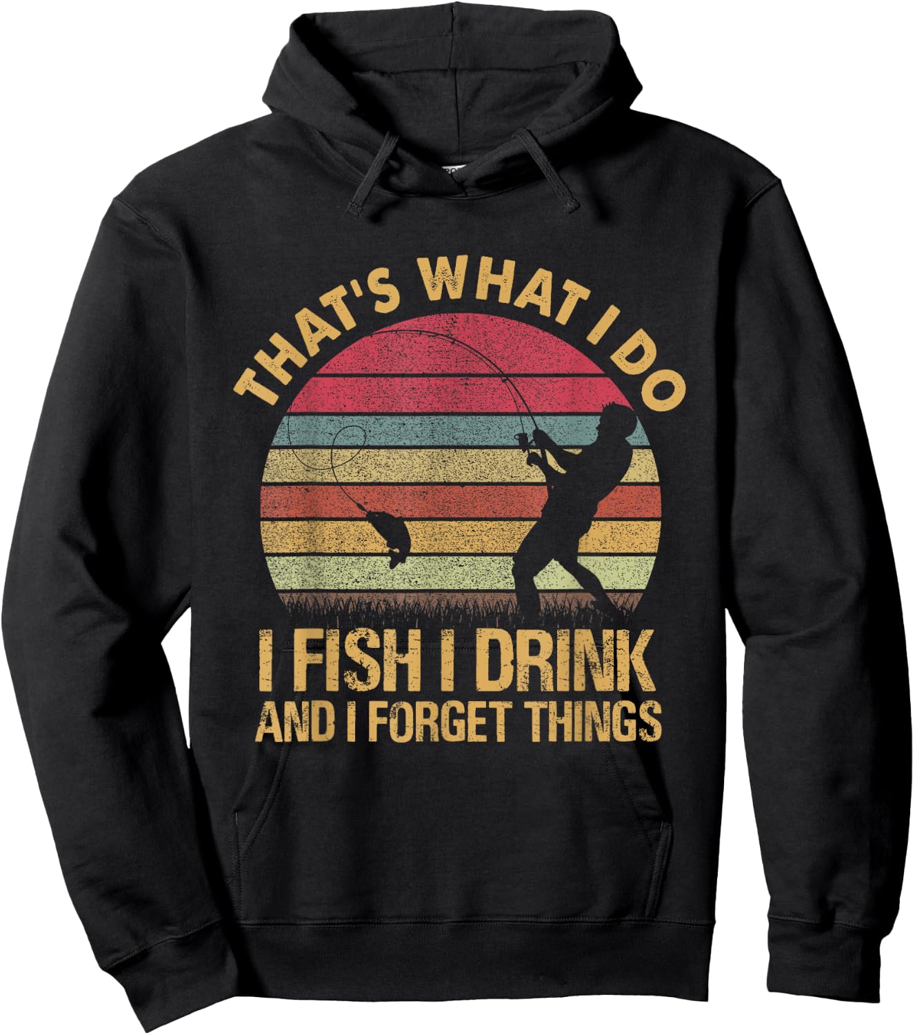 That's What I Do I Fish I Drink And I Forget Things Hoodie - Hoodie | Black