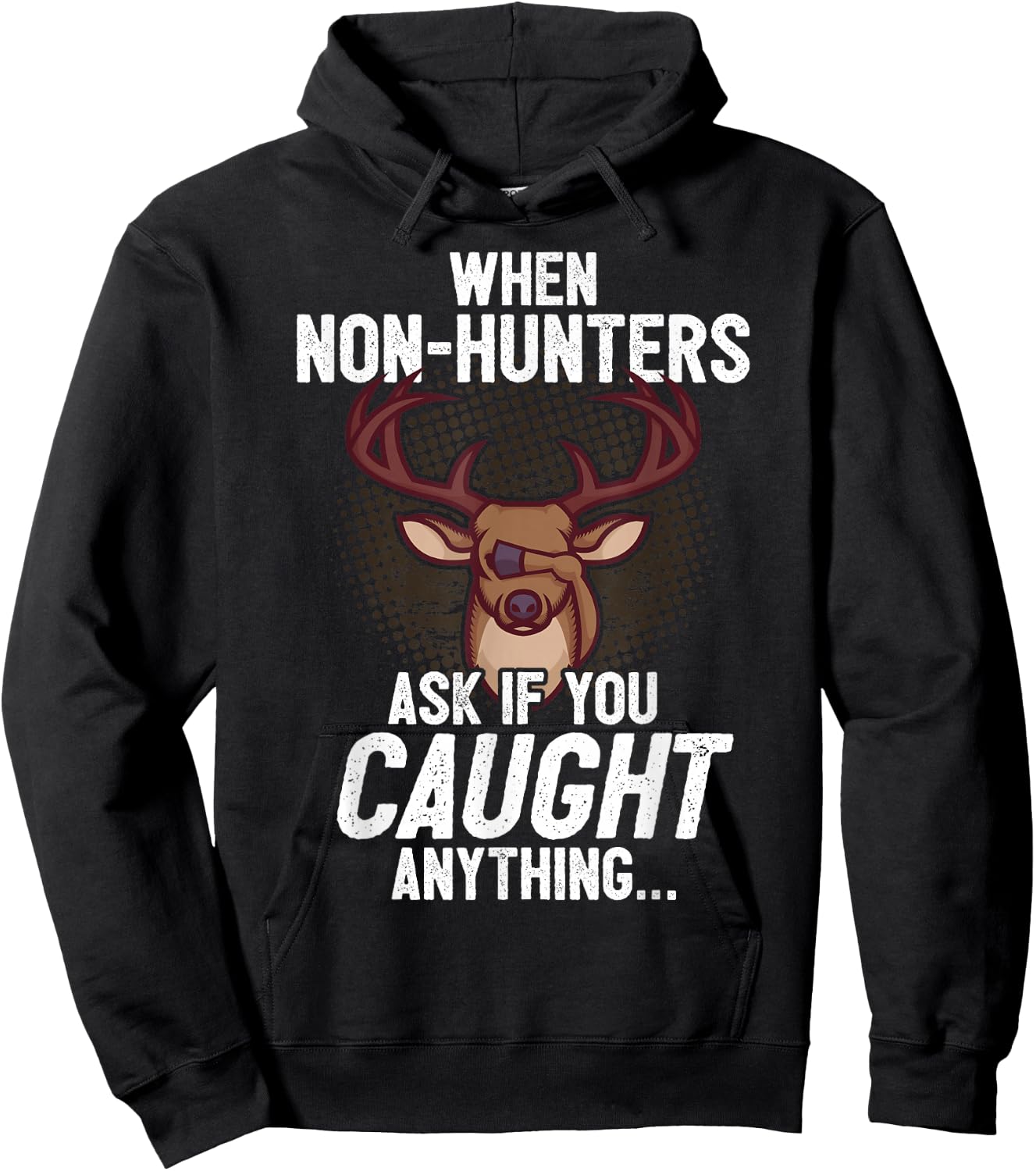 Funny Deer Hunting Saying I Non-Hunters Ask If You Caught Hoodie - Hoodie | Black