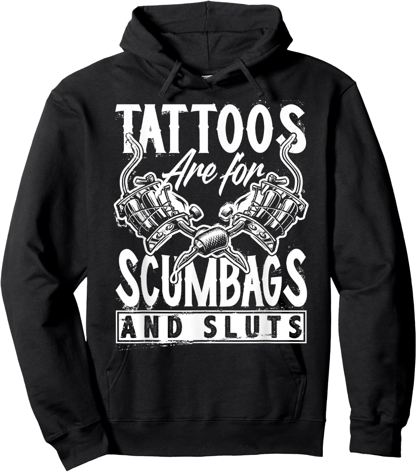 Tattoos are for Scumbags and Sluts Funny Saying Tattoo Hoodie - Hoodie | Black