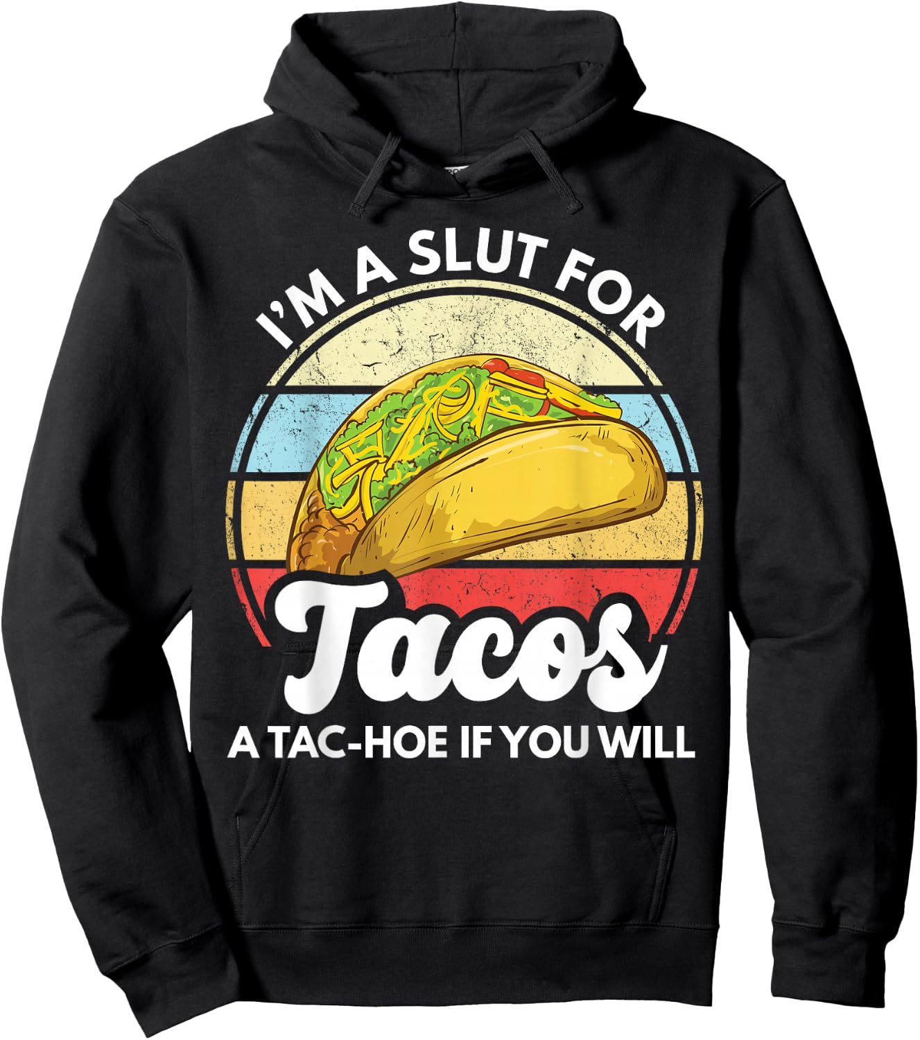 I'm A Slut For Tacos A Tac Hoe If You Will Funny Taco Lover Hoodie - Hoodie | Black