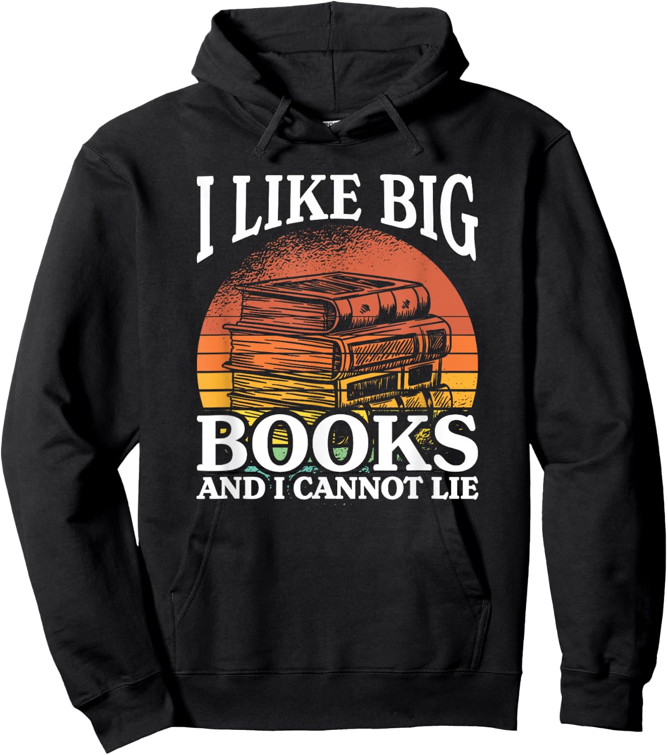 I Like Big Books And I Cannot Lie, Book Lover and Bookworm Hoodie - Hoodie | Black