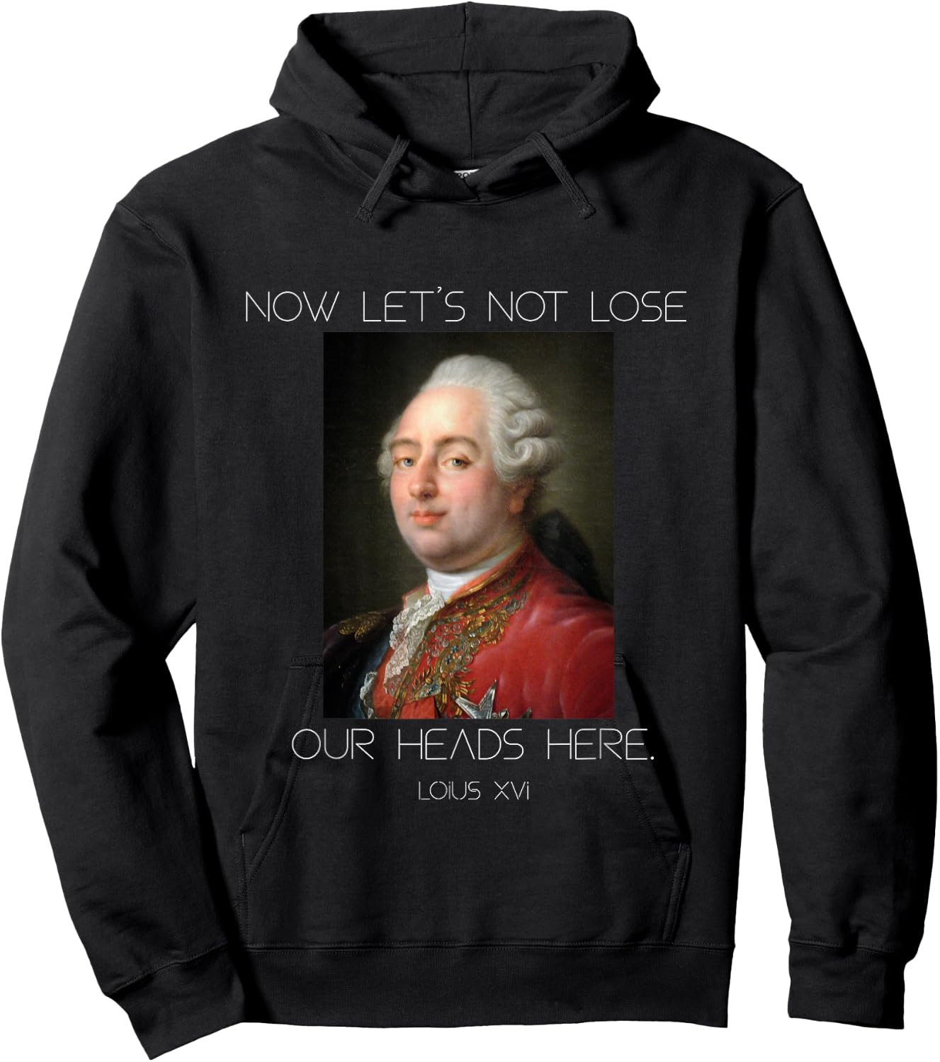 Funny King Louis XVI Let's Not Lose Our Heads Hoodie - Hoodie | Black
