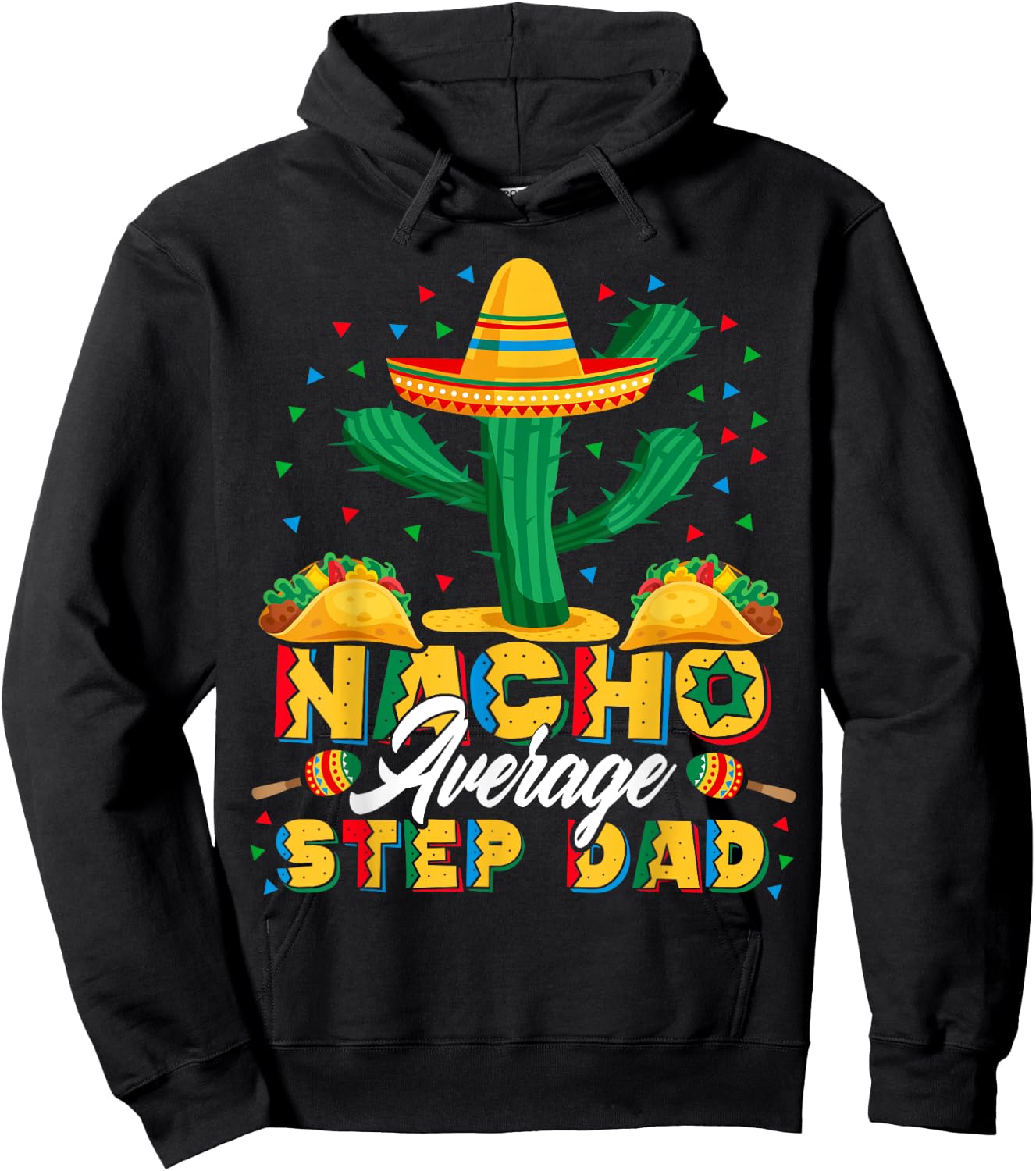 Cinco De Mayo Nacho Average Step Dad Nachos Lover Gift Hoodie - Hoodie | Black