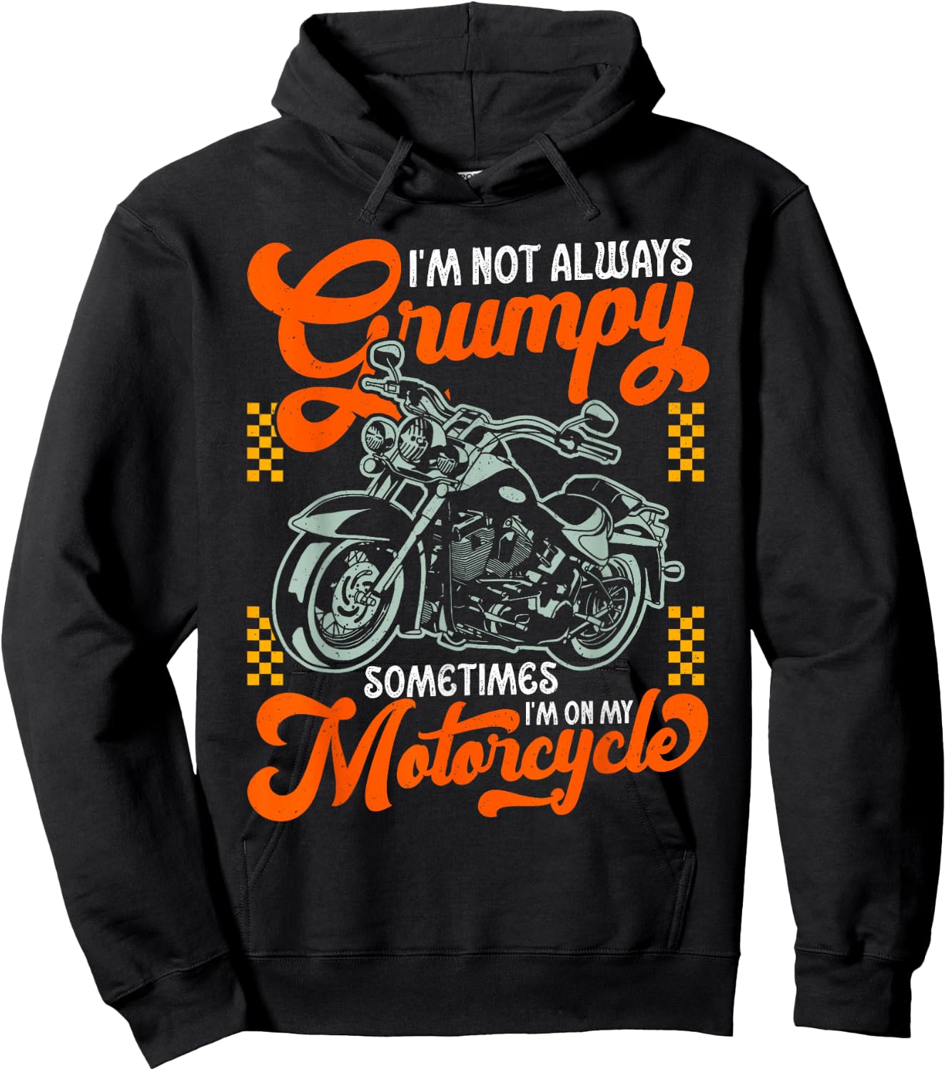 I'm Not Always Grumpy Sometimes I'm On My Motorcycle Hoodie - Hoodie | Black