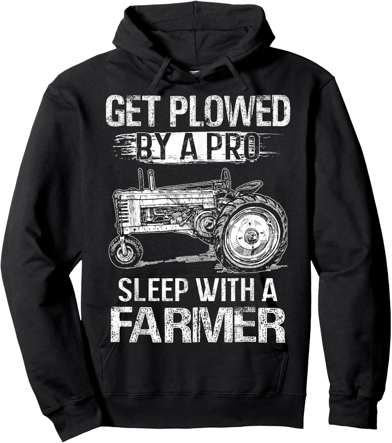 Get Plowed By A Pro Sleep With A Farmer - Farmer Gift Hoodie - Hoodie | Black