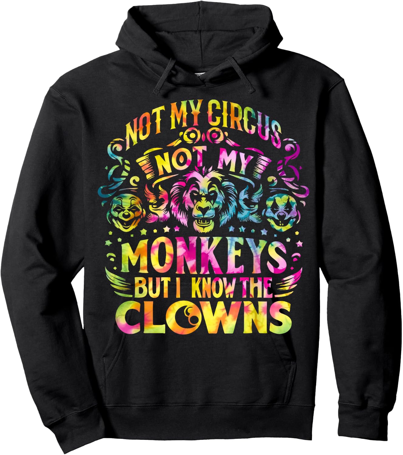 Not My Circus Not My Monkeys But I Know The Clowns Tie Dye Hoodie - Hoodie | Black
