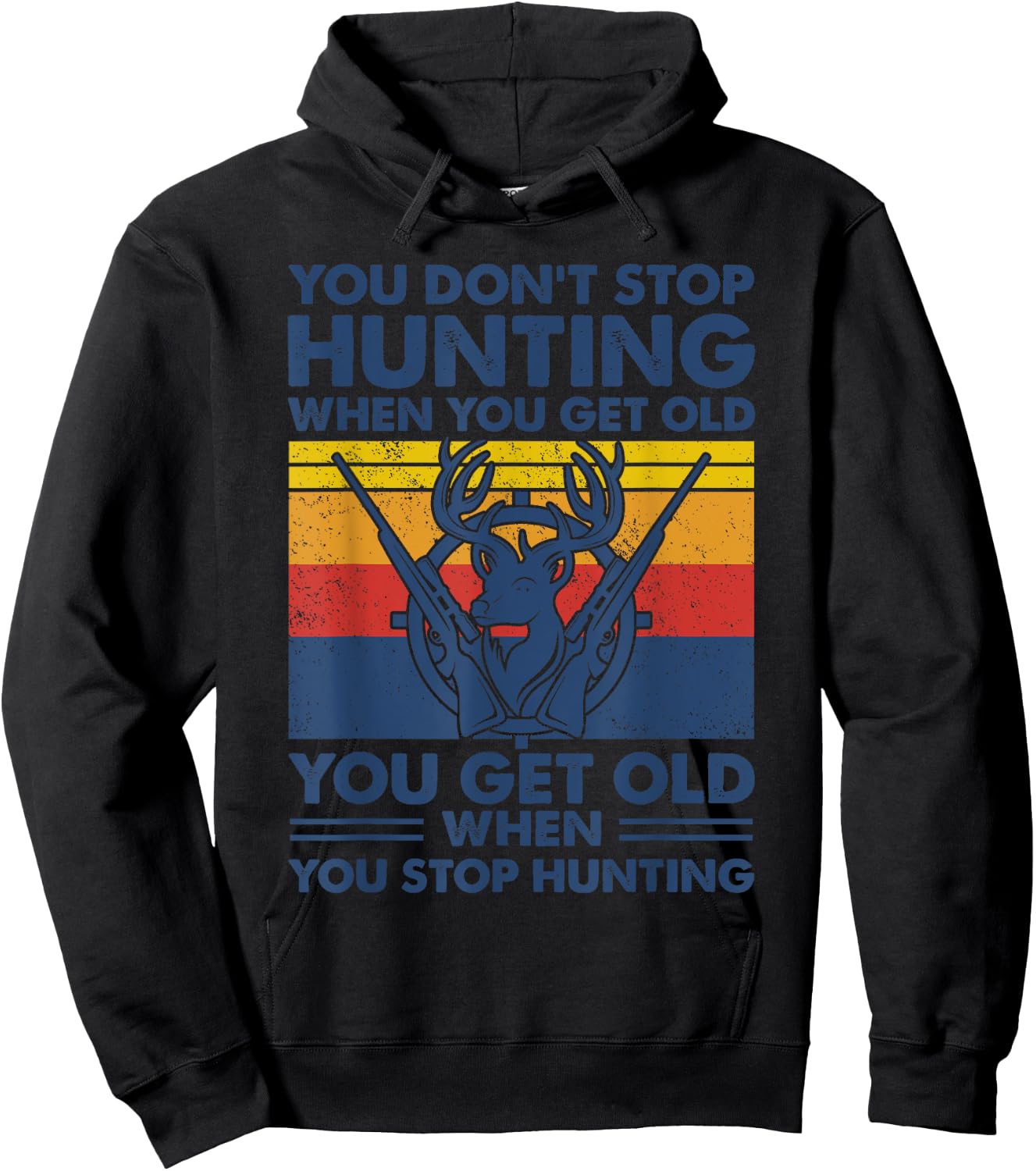 You don't stop hunting when you get old Hoodie - Hoodie | Black