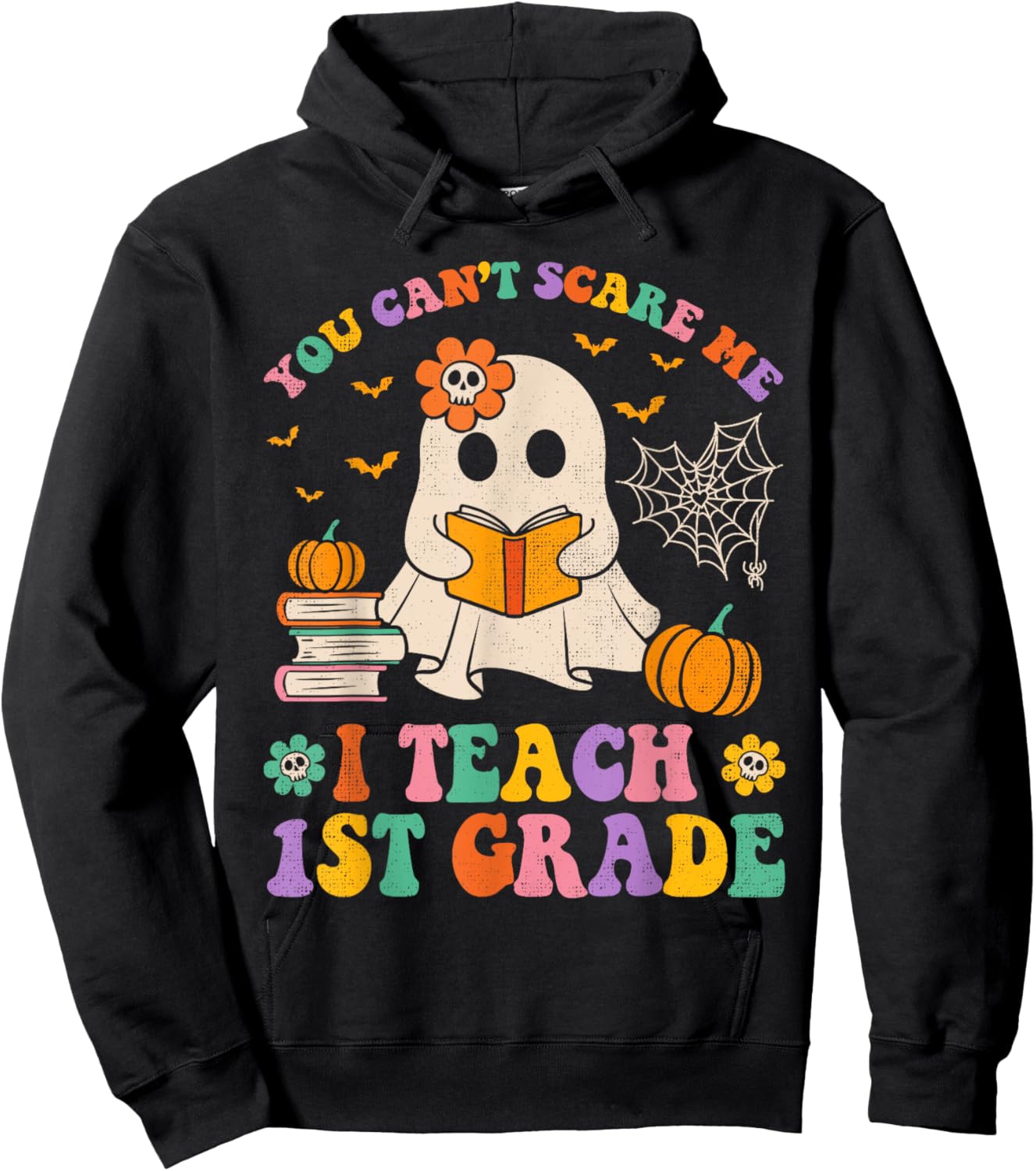 You Can't Scare Me I Teach 1st Grade Teacher Halloween Ghost Hoodie - Hoodie | Black
