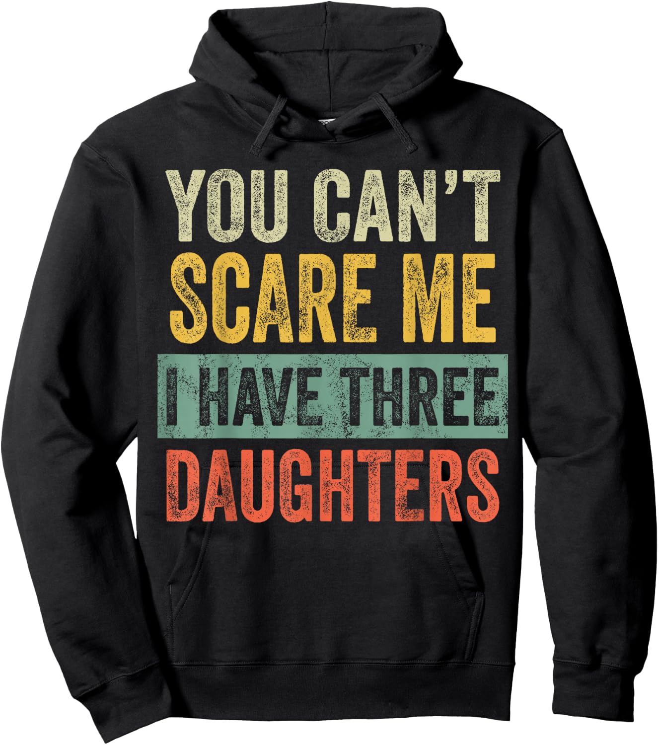 You Can't Scare Me I Have Three Daughters, Funny Dad Father Hoodie - Hoodie | Black