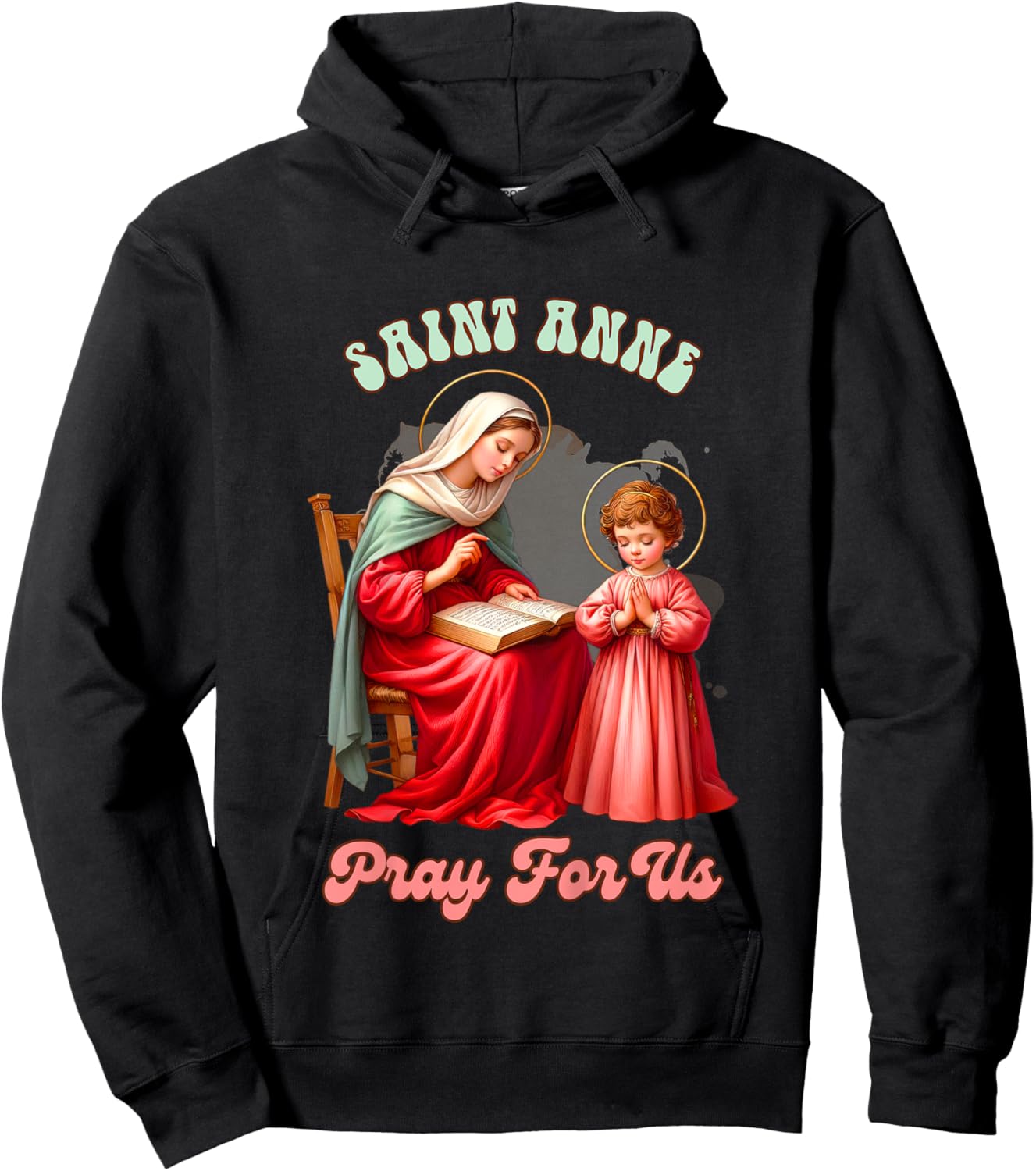 Kids Christian Faith Religious Baby Prayer Saint Anne Pray For Us Hoodie - Hoodie | Black