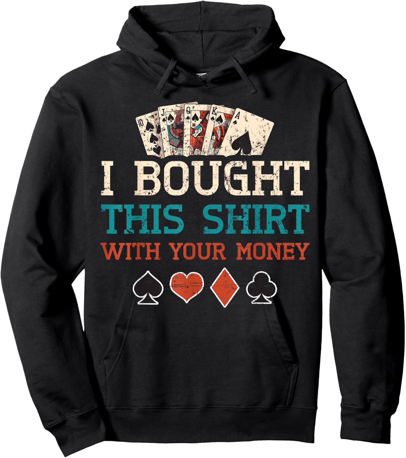 I Bought This Shirt With Your Money Poker Cards Player Gift Hoodie - Hoodie | Black