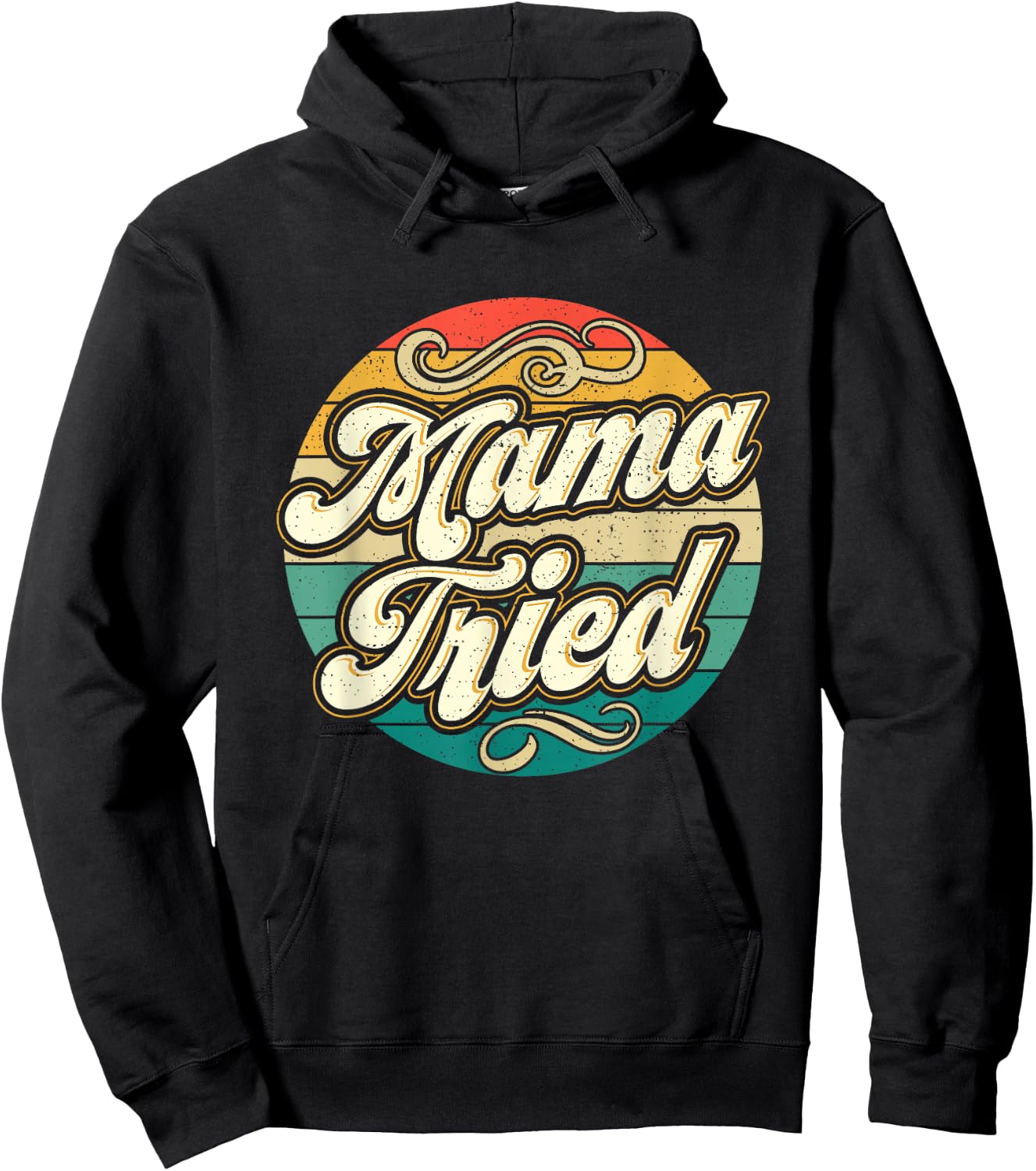 Mama Tried Funny Mom Life Retro Vintage Humor Hoodie - Hoodie | Black