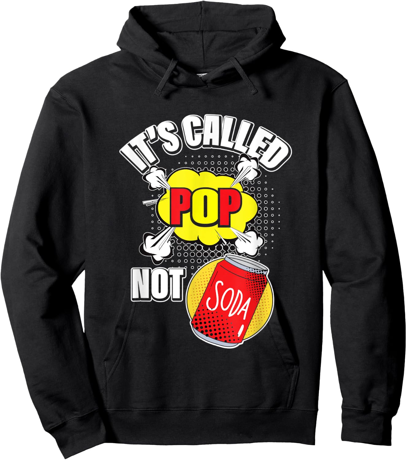 It's Called Pop Not Soda Funny Beverage Drink Hoodie - Hoodie | Black