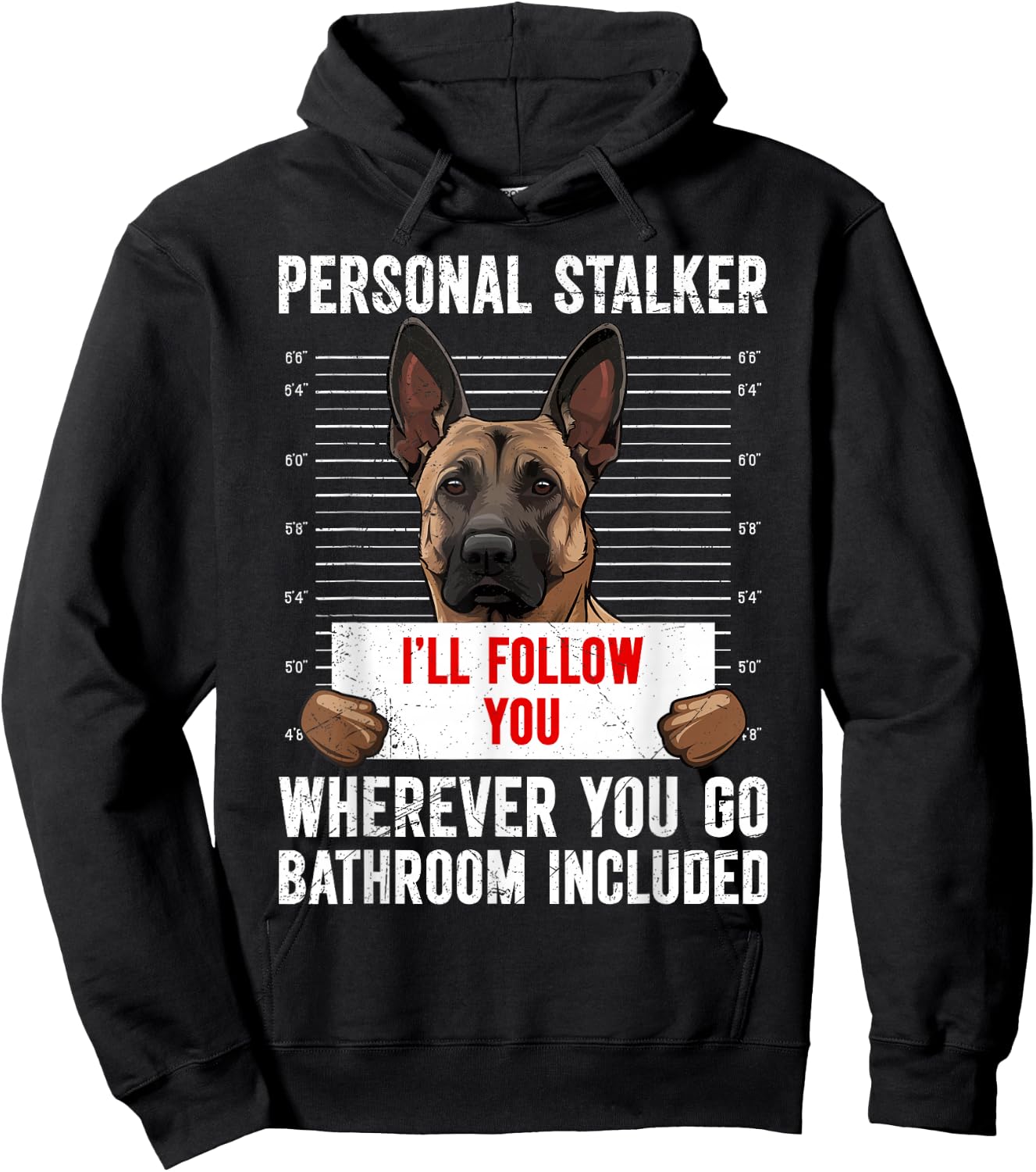 Malinois PERSONAL STALKER I'LL FOLLOW YOU Funny Hoodie - Hoodie | Black