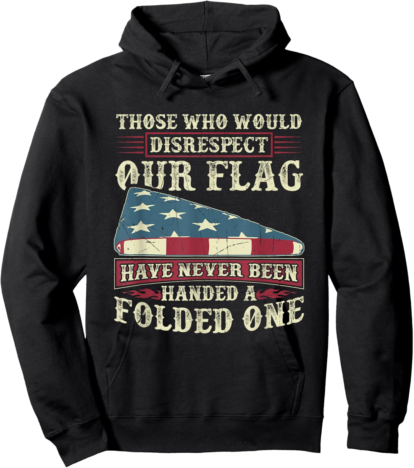 Those Who Would Disrespect Our Flag Have Never Been Handed Hoodie - Hoodie | Black