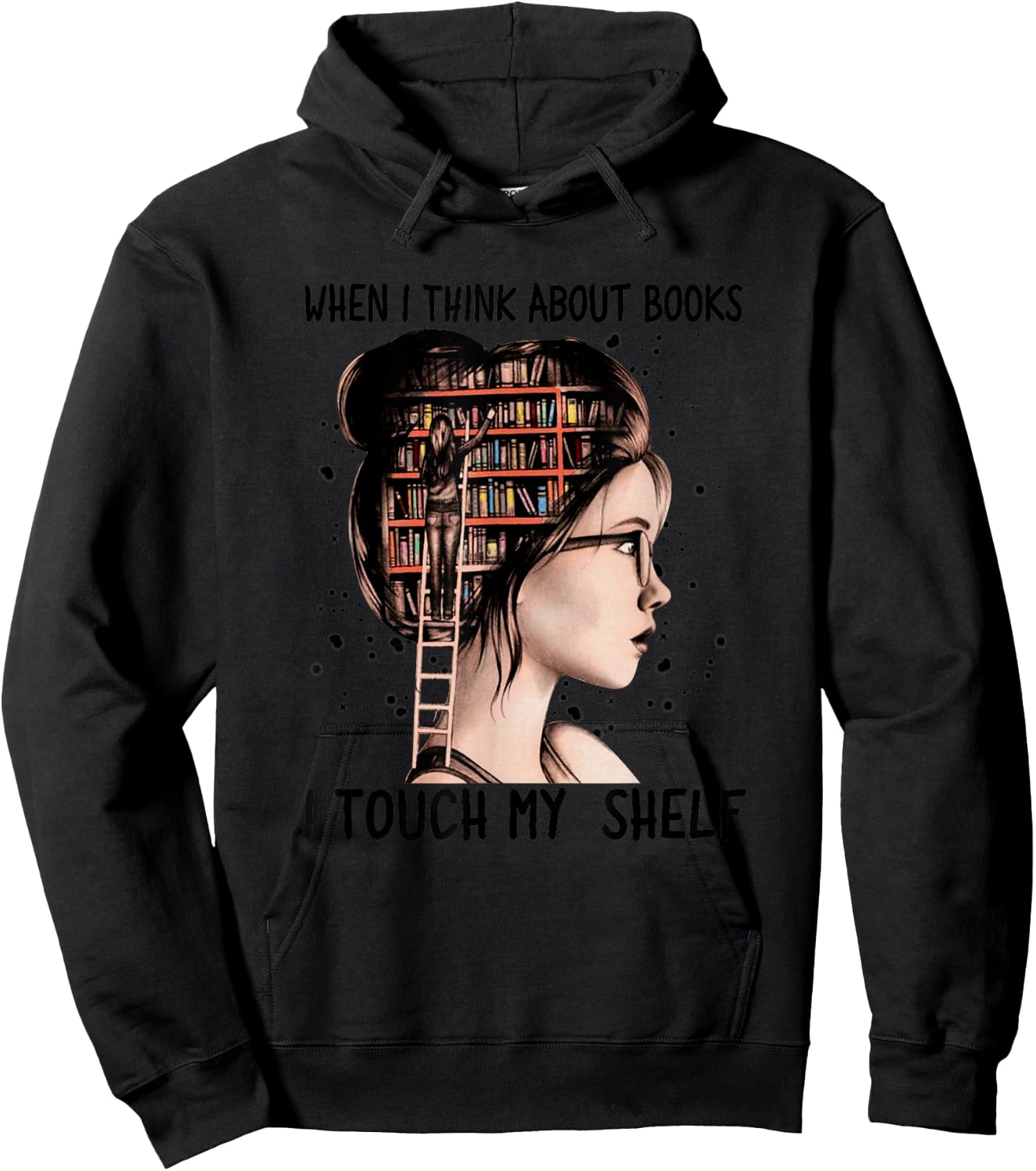 When I Think About Books Touch My Shelf Book Reading Gift Hoodie - Hoodie | Black