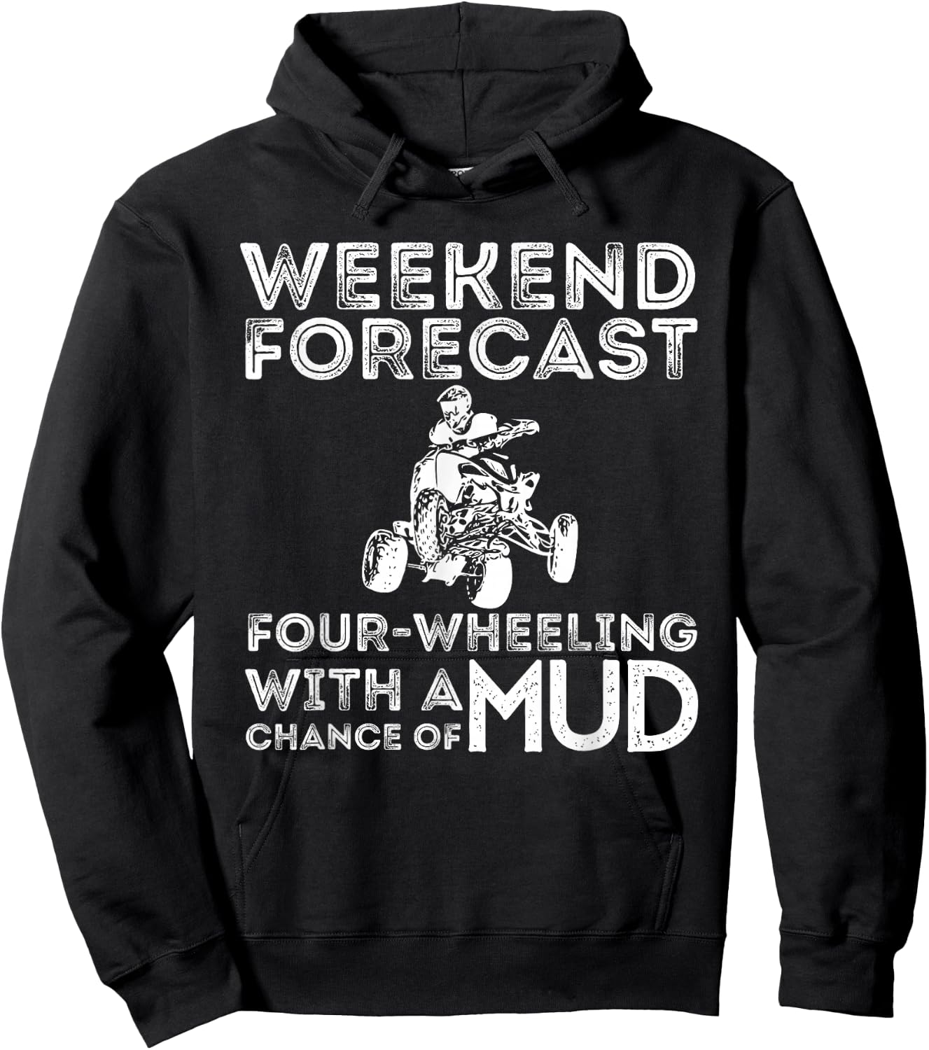 Weekend Forecast Four Wheeling Chance of Mud - ATV 4 Wheeler Hoodie - Hoodie | Black