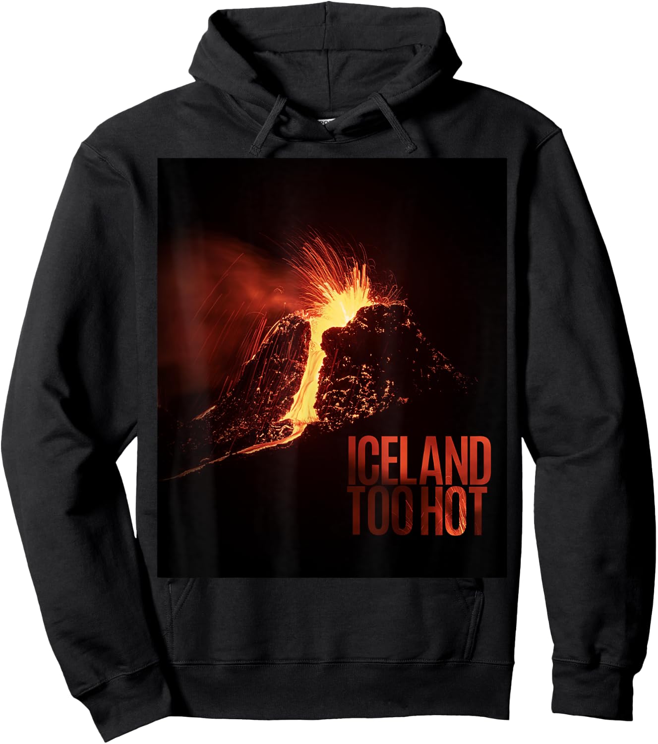 Iceland Too Hot - Volcano Eruption Hoodie - Hoodie | Black