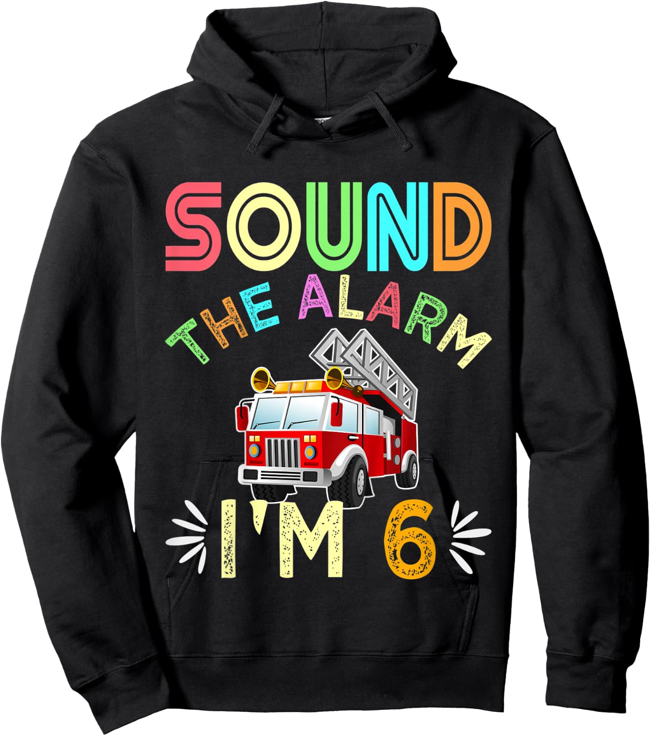 Kids Sound The Alarm I'm 6! Kids 6th Birthday Fire Truck Hoodie - Hoodie | Black
