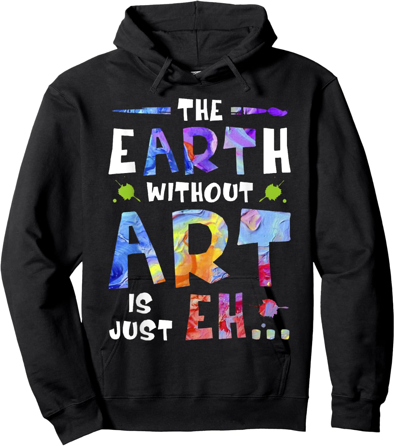 The Earth Without ART Is Just EH Hoodie - Hoodie | Black