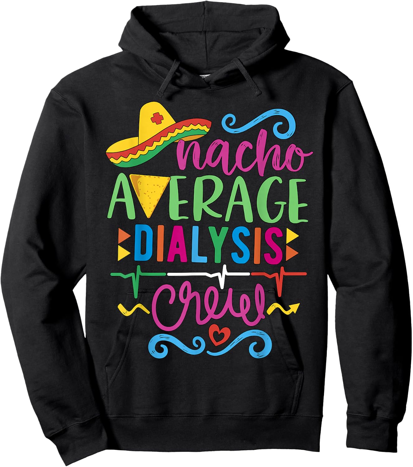 Dialysis Nurse Nephrology Techs Nacho Average Dialysis Crew Hoodie - Hoodie | Black