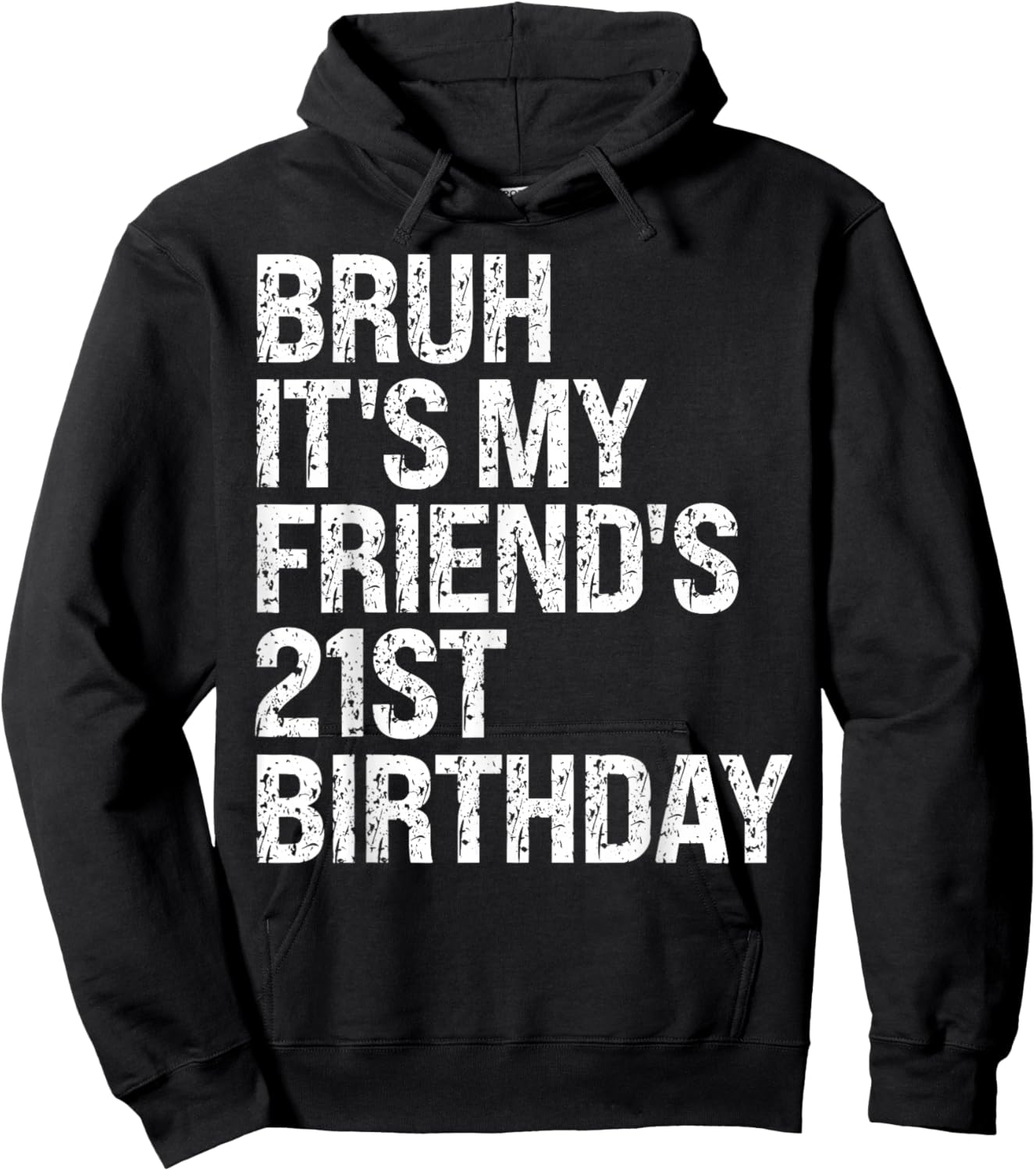 Bruh It's My Friend's 21st Birthday Bro Crown Sarcasm Funny Hoodie - Hoodie | Black
