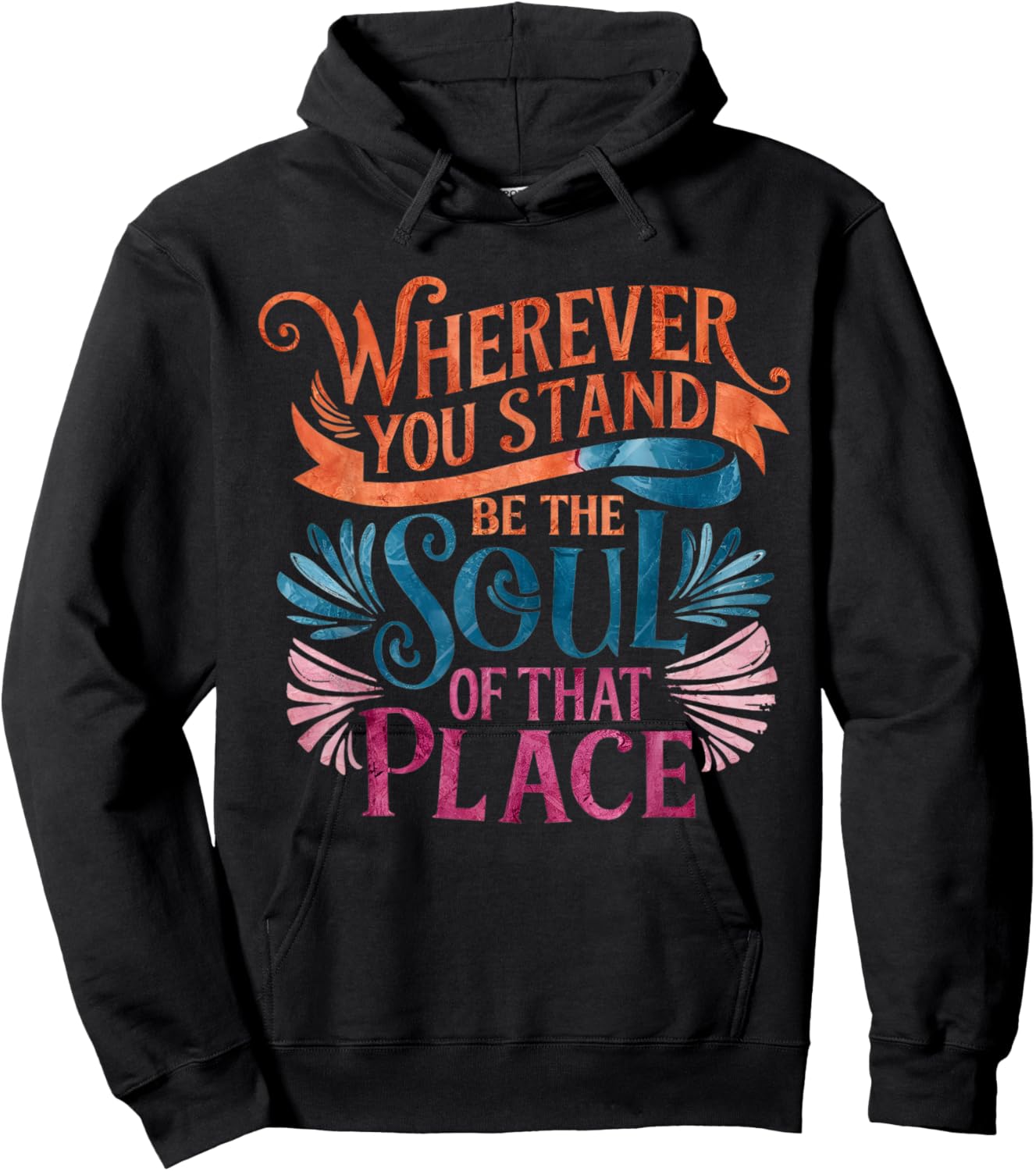 Wherever You Stand Be The Soul of That Place, Rumi Quote Hoodie - Hoodie | Black