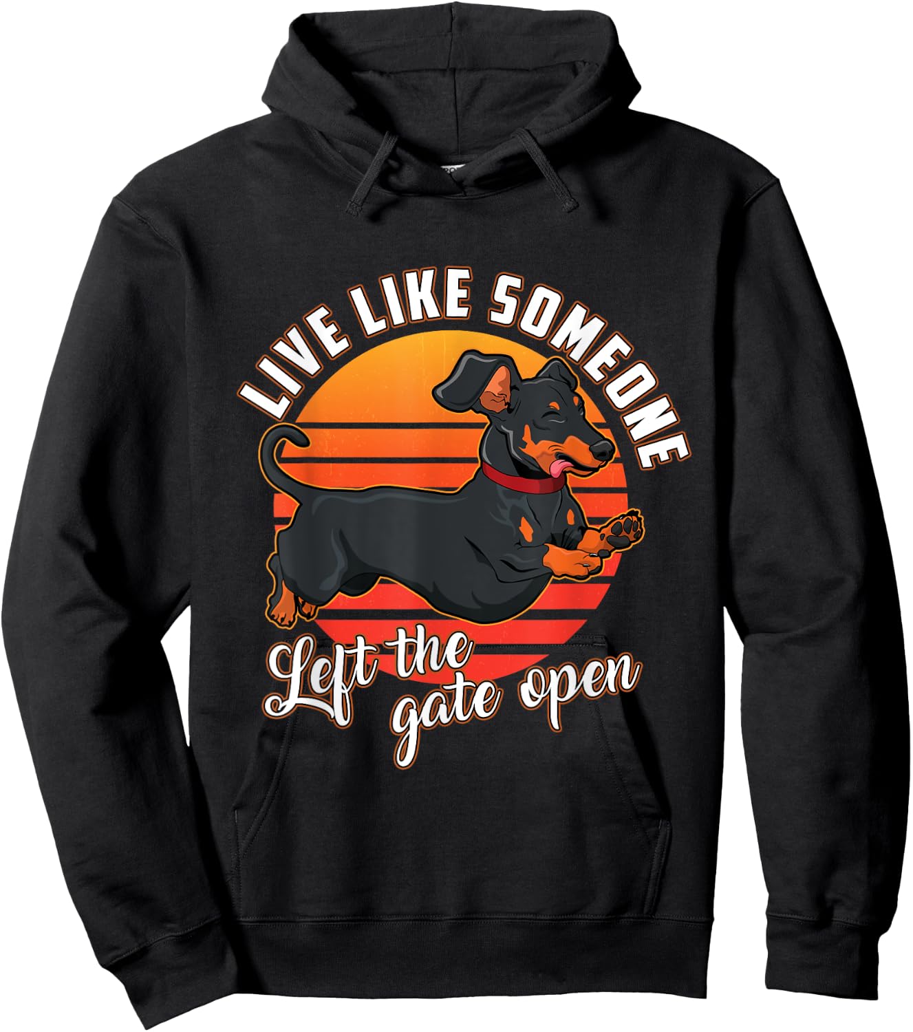Live Like Someone Left The Gate Open Dachshund Dog Pet Owner Women Girls Kids Hoodie - Hoodie | Black