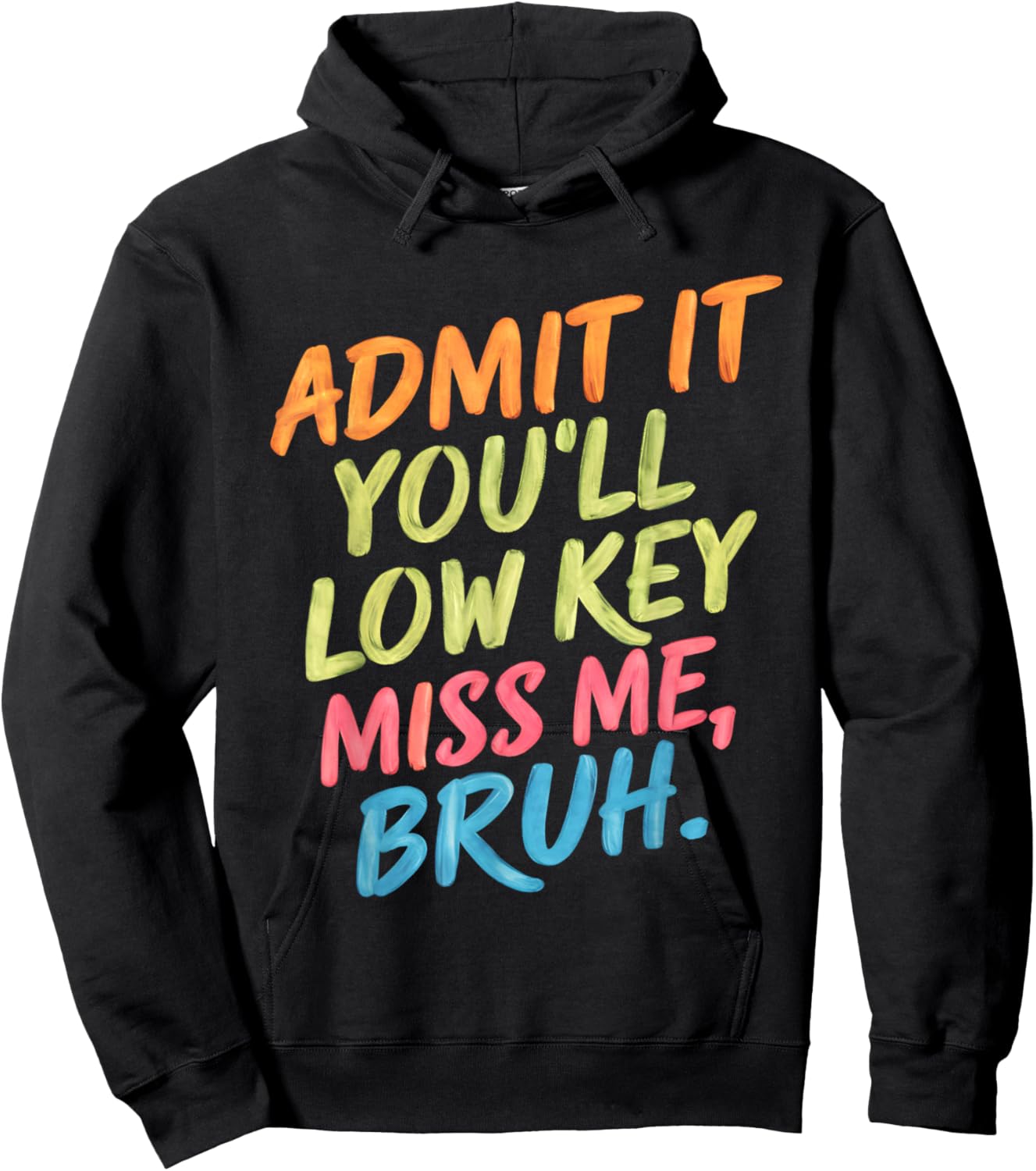 Admit It You'll Low Key Miss Me Bruh End Of School Teachers Hoodie - Hoodie | Black