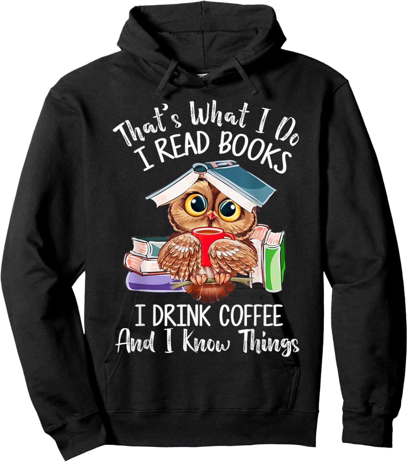 That's What I Do I Read Books Drink Coffee and I Know Things Hoodie - Hoodie | Black