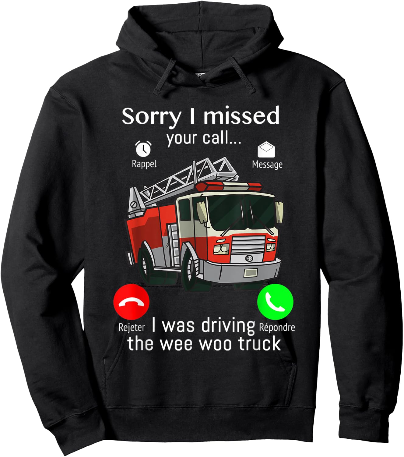 Sorry I Missed Your Call I was Driving The Wee Woo Truck Hoodie - Hoodie | Black