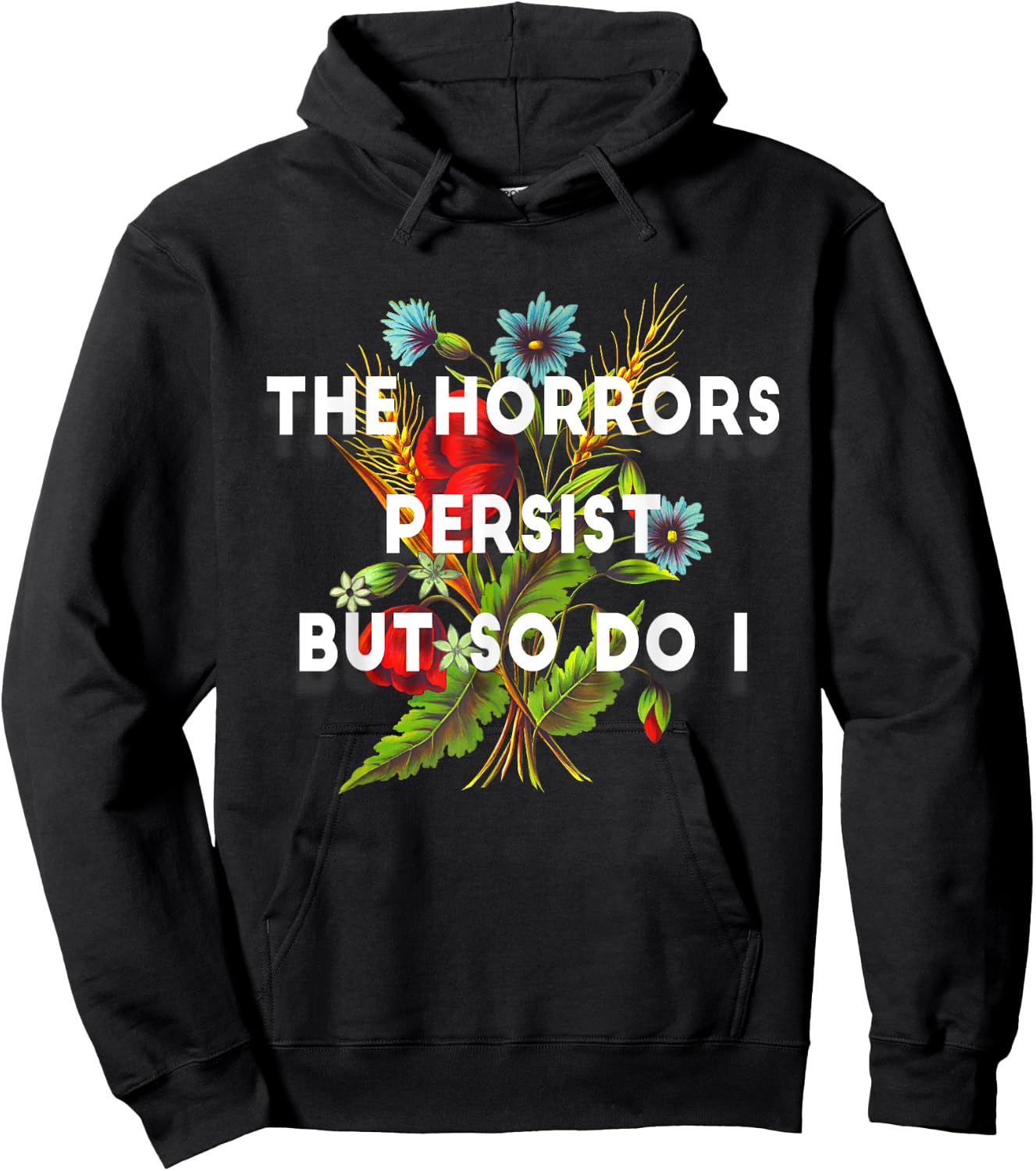 The Horrors Persist But So Do I Humor Grave & Flower Design Hoodie - Hoodie | Black