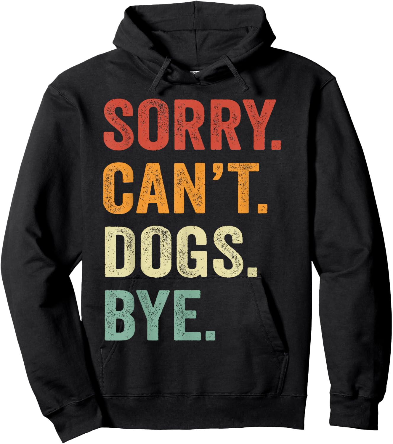 Sorry Can't Dogs Bye Funny Dog Best Friends Hoodie - Hoodie | Black