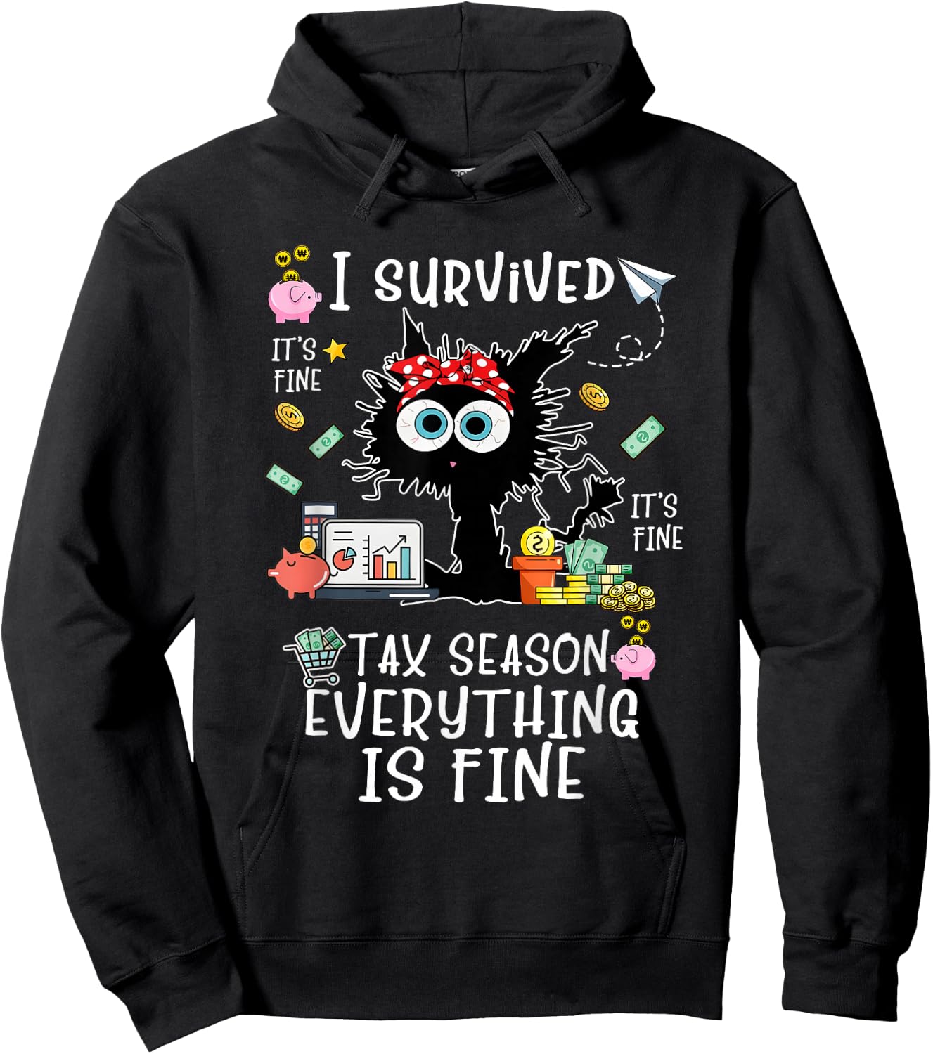 I Survived It’s Fine I’m Fine Tax Season Everything Is Fine Hoodie - Hoodie | Black