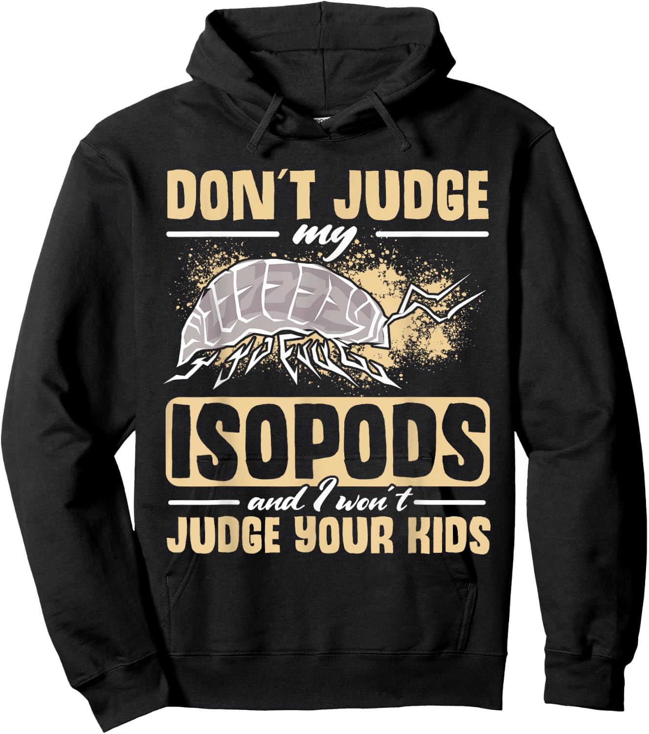 Isopod Food Don´t judge my Isopods Food Isopod Owner Hoodie - Hoodie | Black