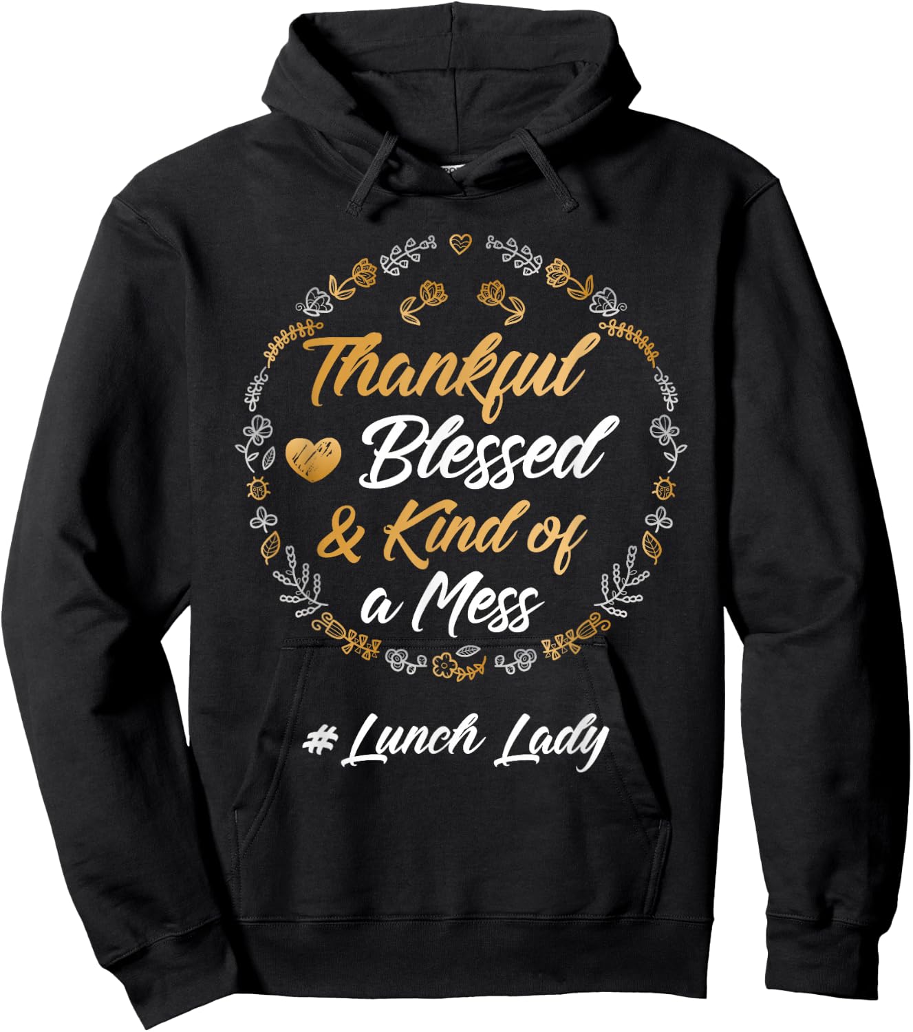 Thankful Blessed And Kind Of A Mess Lunch lady Teacher Hoodie - Hoodie | Black