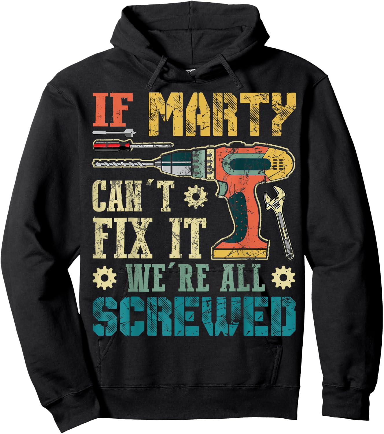 If Marty Can't Fix it We're All Screwed Funny Fathers Gift Hoodie - Hoodie | Black
