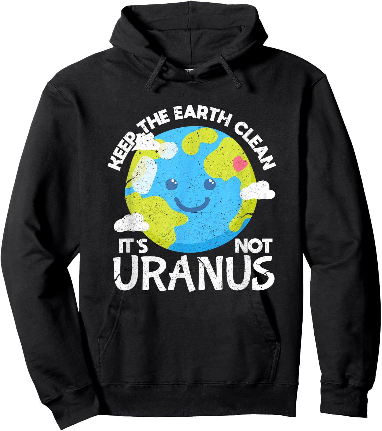 Keep The Earth Clean It's Not Uranus Funny Earth Day Hoodie - Hoodie | Black