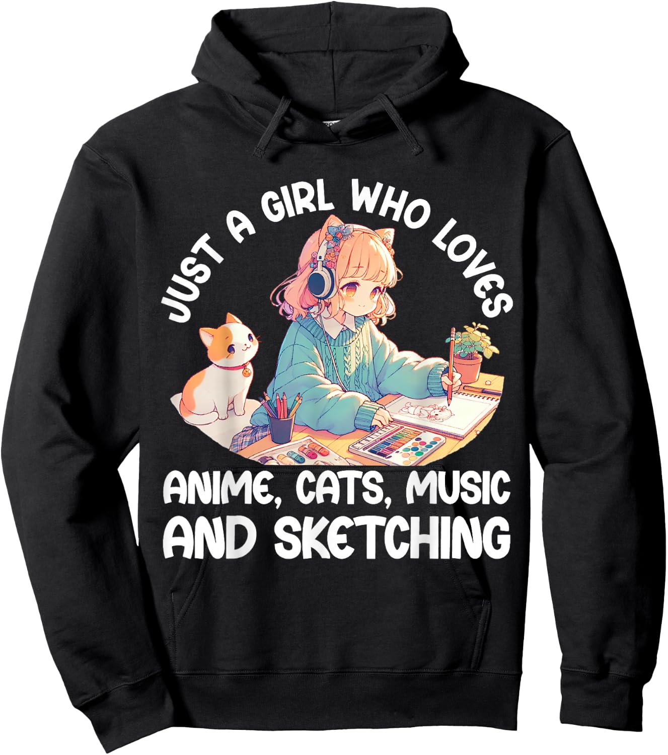 Just A Girl Who Loves Anime Cats Music and Sketching. Anime Hoodie - Hoodie | Black