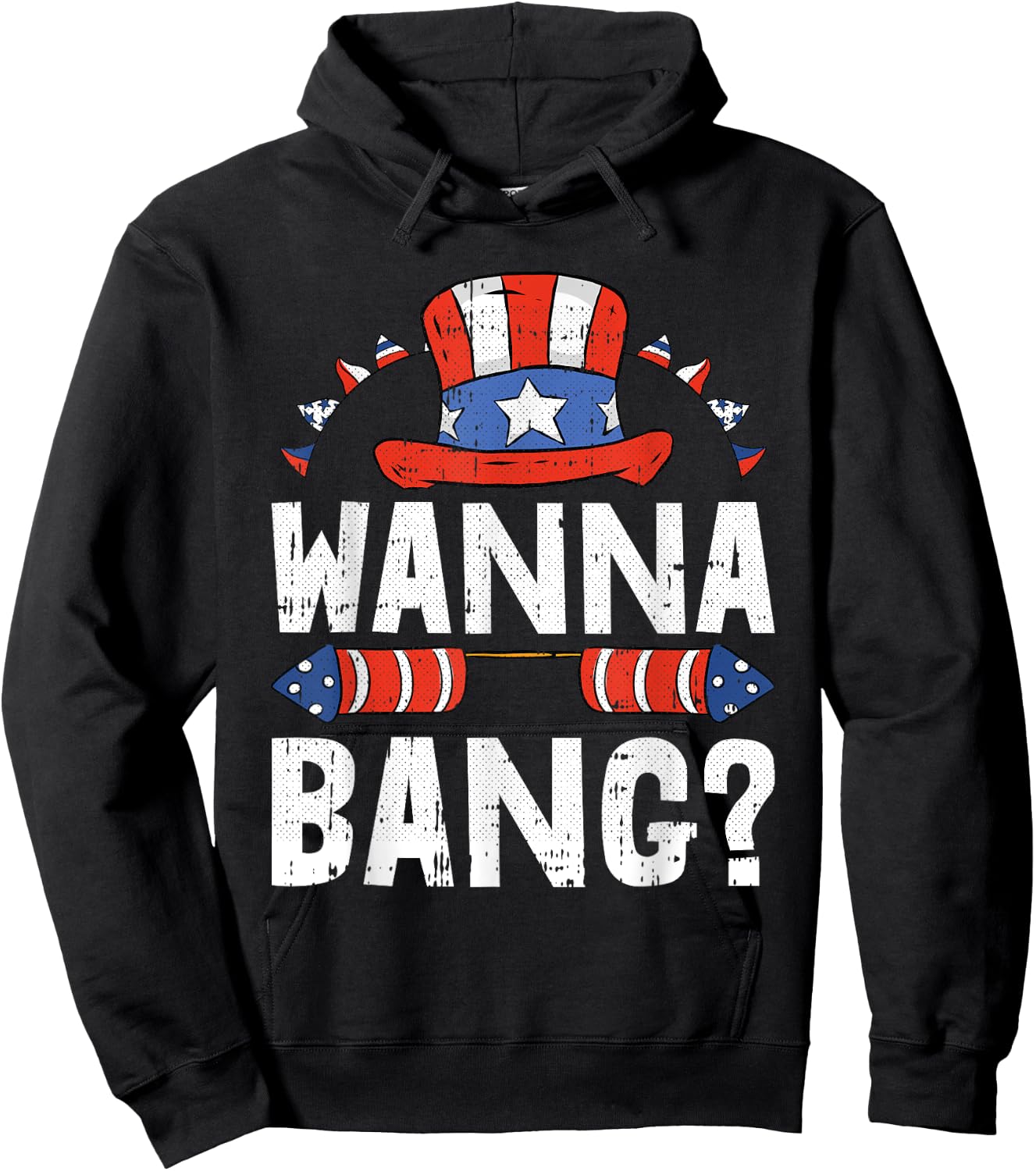 Wanna Bang 4th Of July Funny Fireworks Patriotic American Hoodie - Hoodie | Black