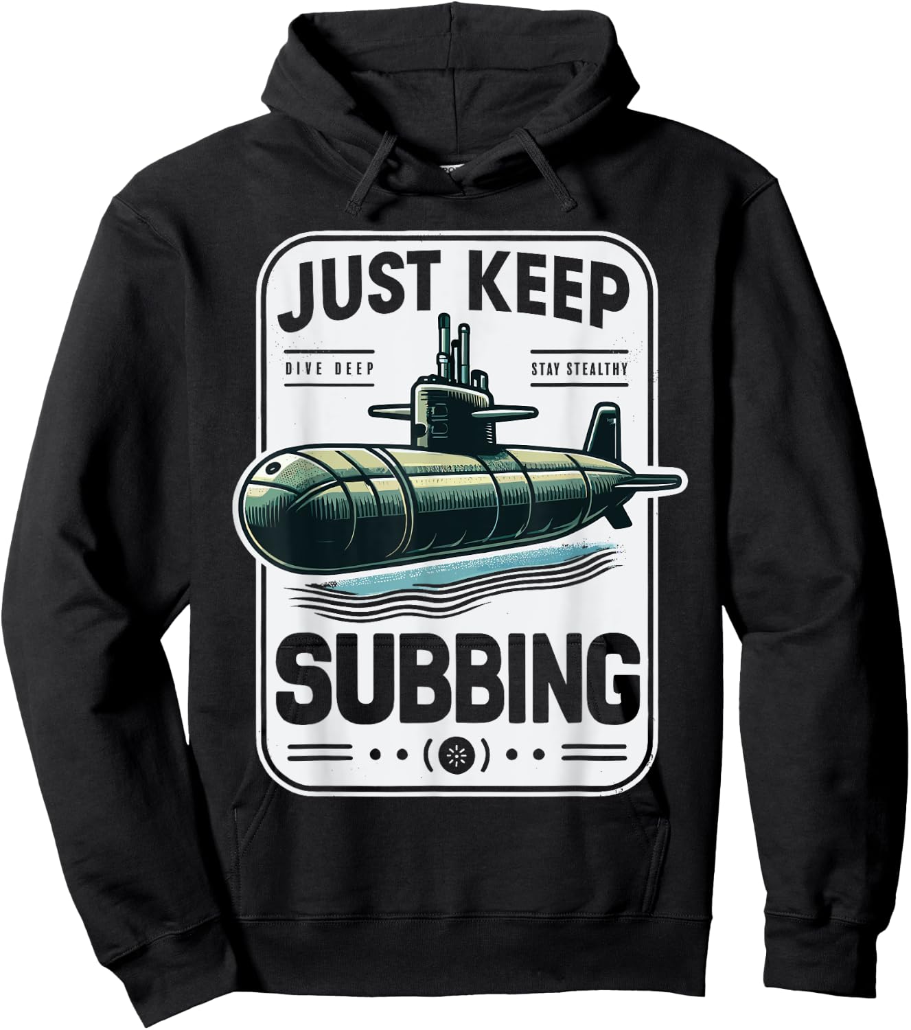 Submariner Quote Just Keep Subbing Stealth U-Boat Submarine Hoodie - Hoodie | Black